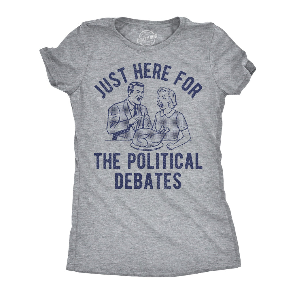 Im Just Here For The Political Debates Women's T Shirt