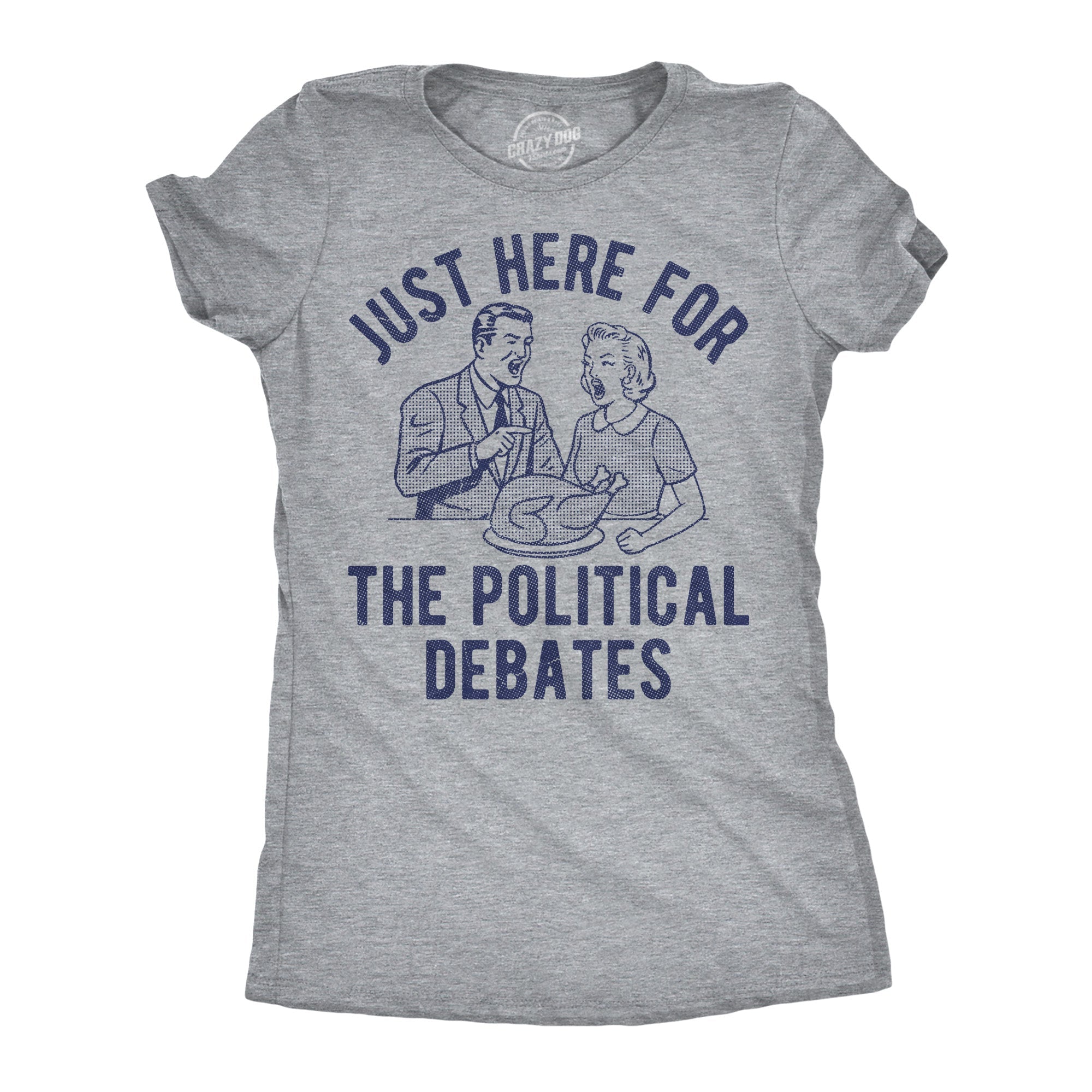 Im Just Here For The Political Debates Women's T Shirt