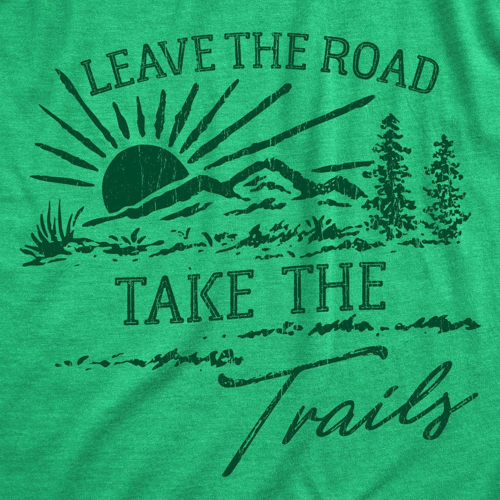 Leave The Road Take The Trails Men's T Shirt
