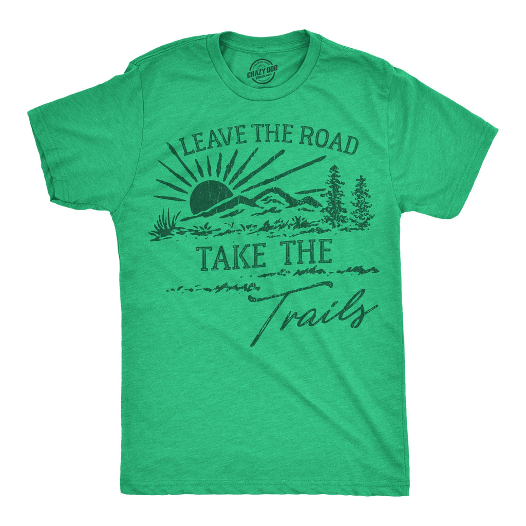 Leave The Road Take The Trails Men's T Shirt