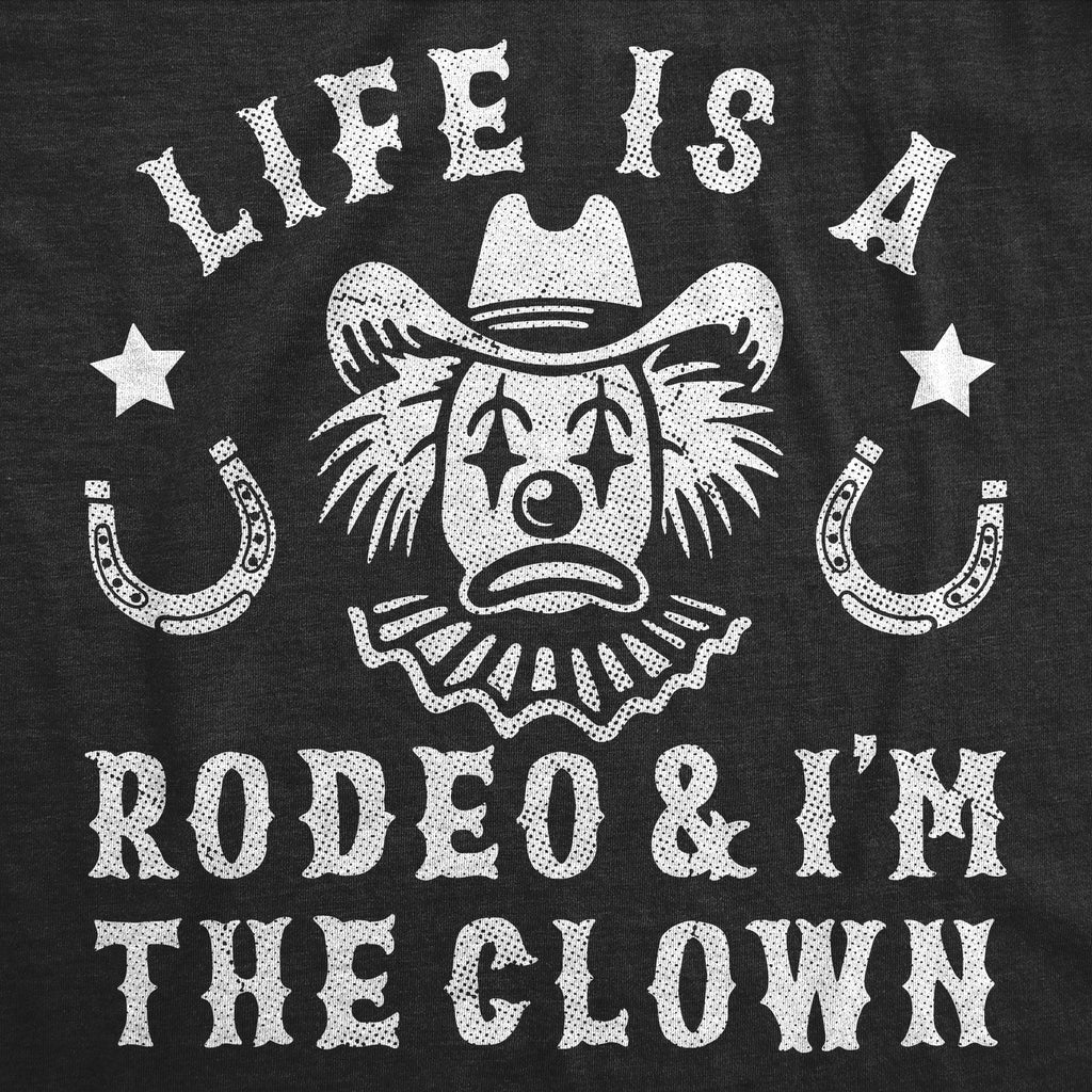 Life Is A Rodeo And Im The Clown Men's T Shirt