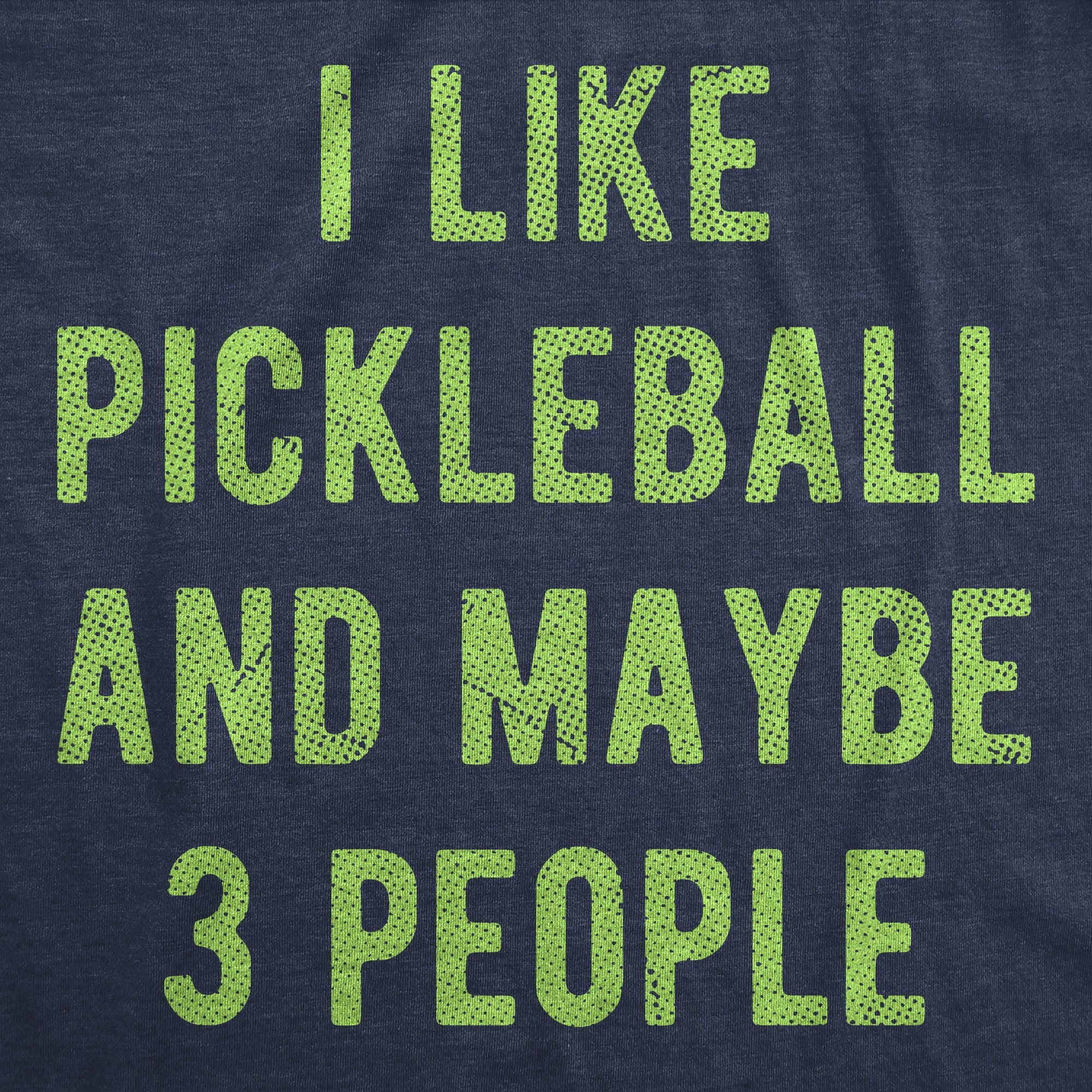 I Like Pickleball And Maybe 3 People Men's T Shirt