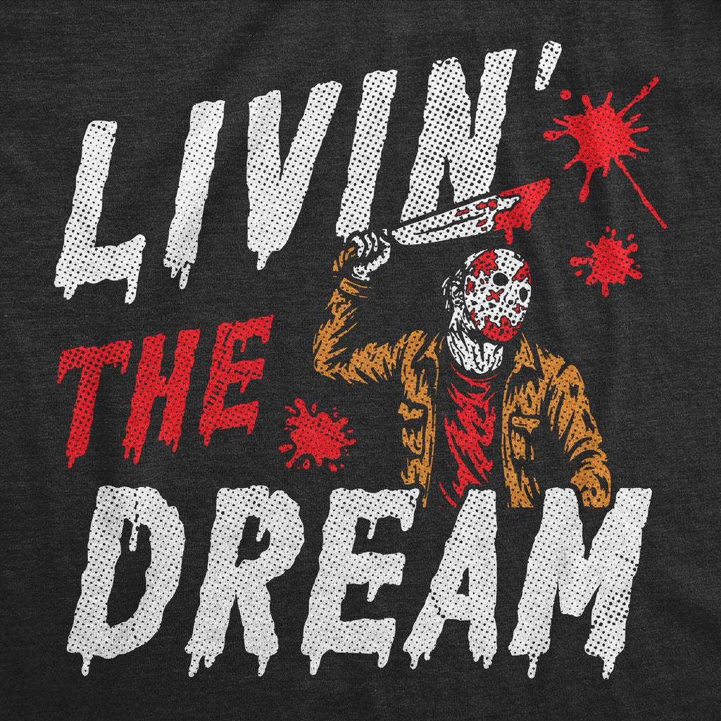 Livin The Dream Killer Men's T Shirt