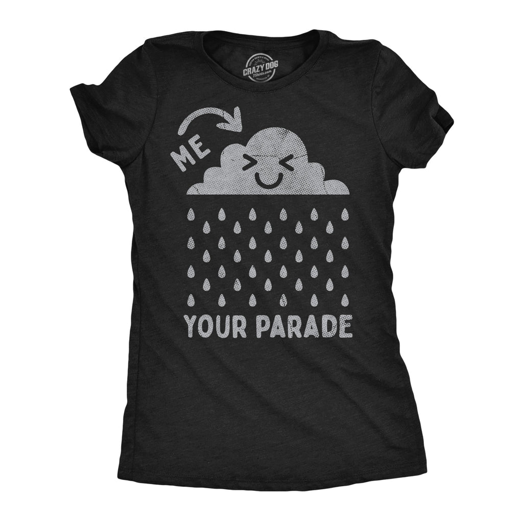 Me Raining On Your Parade Women's T Shirt
