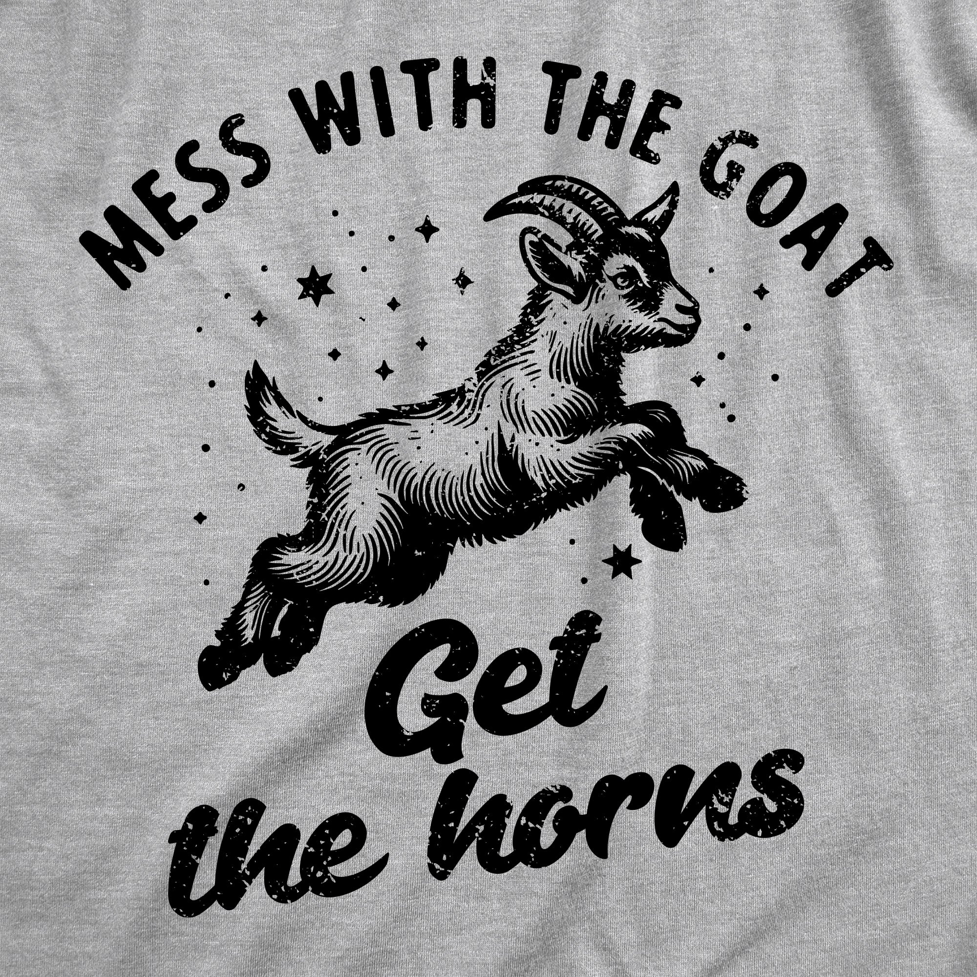 Mess With The Goat Get The Horns Women's T Shirt