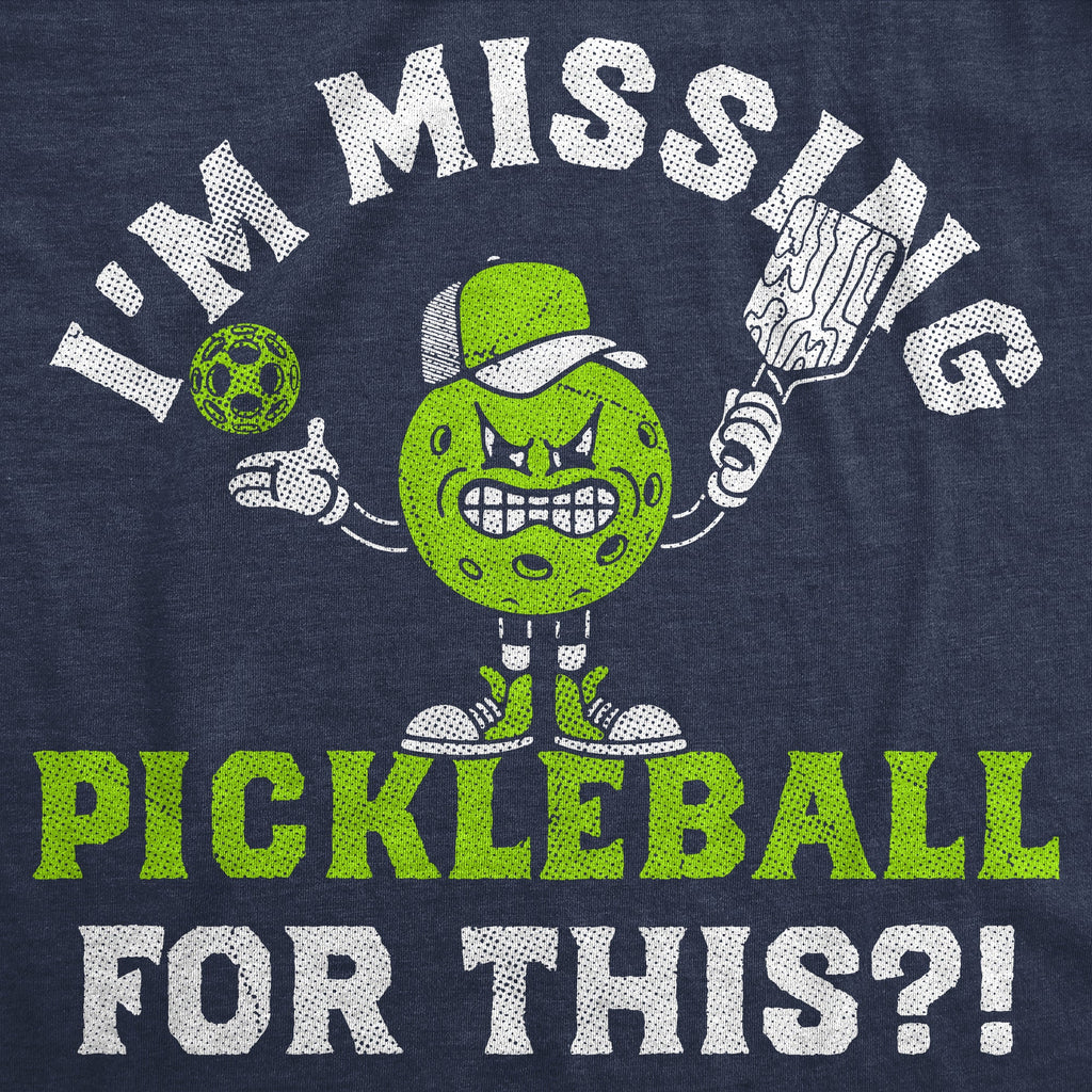 Im Missing Pickleball For This Men's T Shirt
