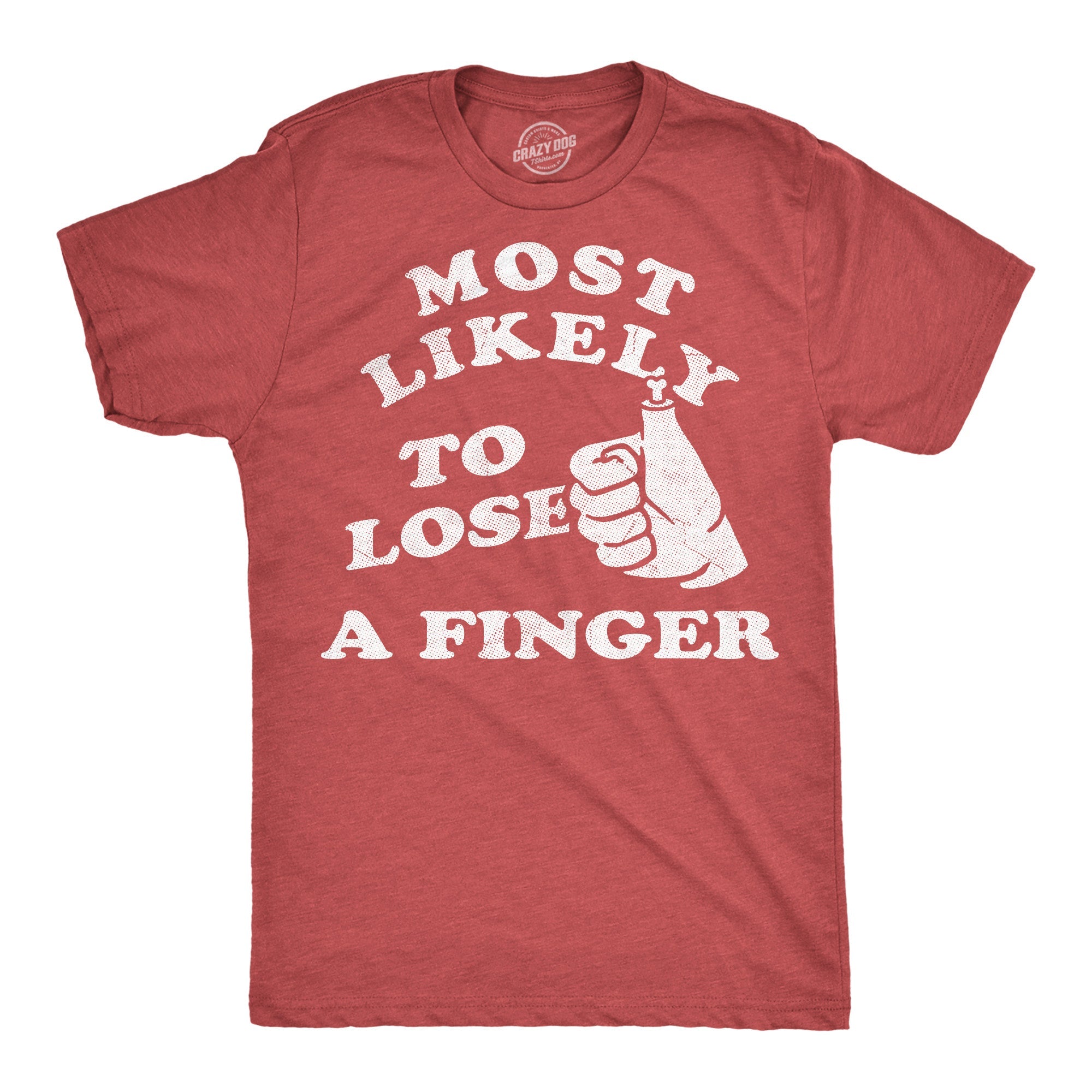 Most Likely To Lose A Finger Men's T Shirt