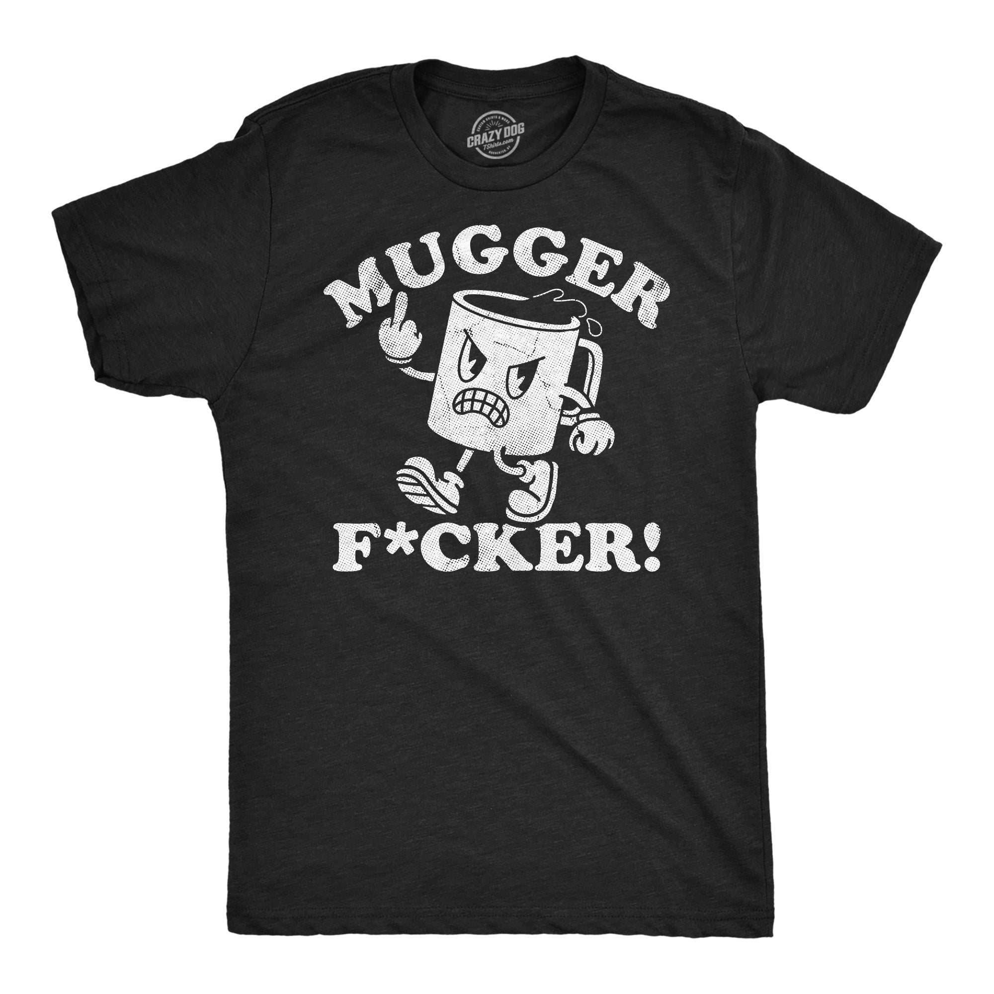 Mugger Fucker Men's T Shirt