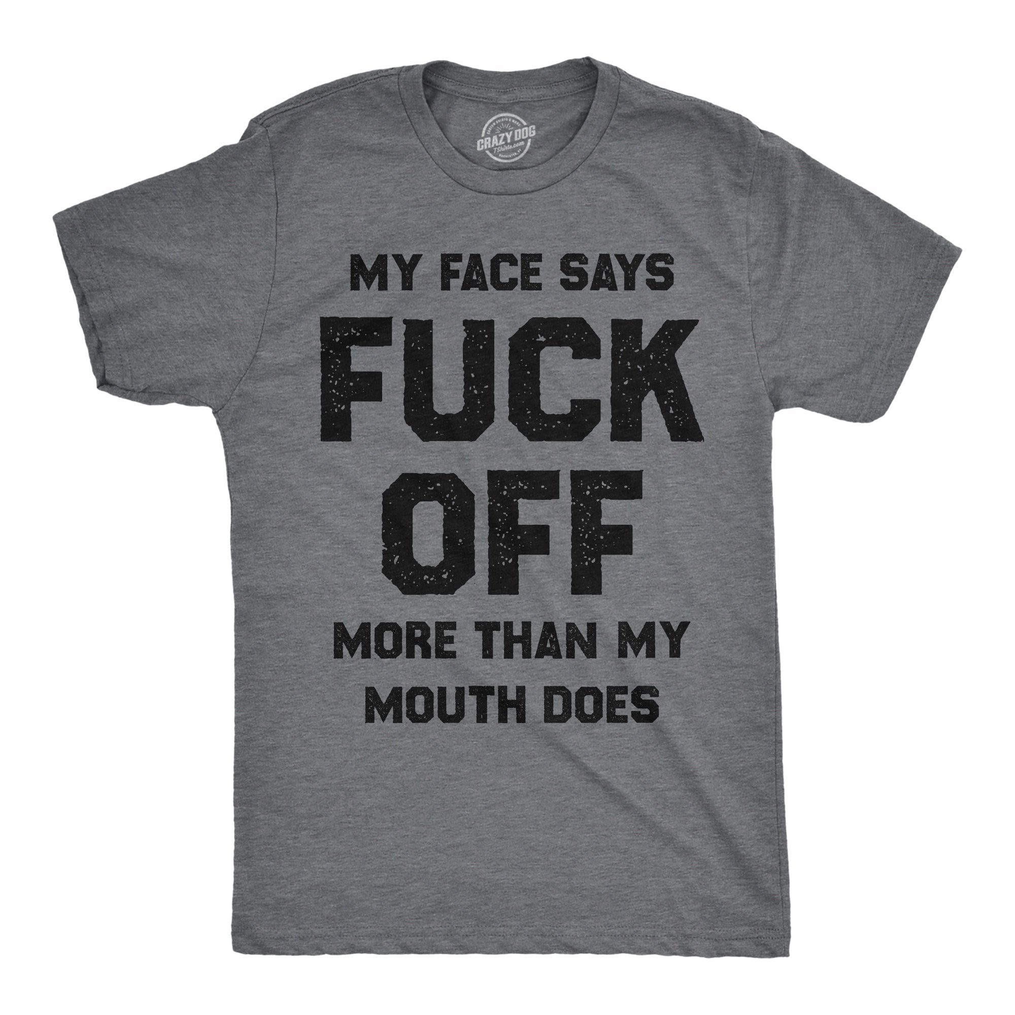 My Face Says Fuck Off More Than My Mouth Does Men's T Shirt