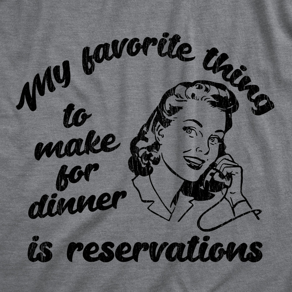 My Favorite Thing To Make For Dinner Is Reservations Women's T Shirt