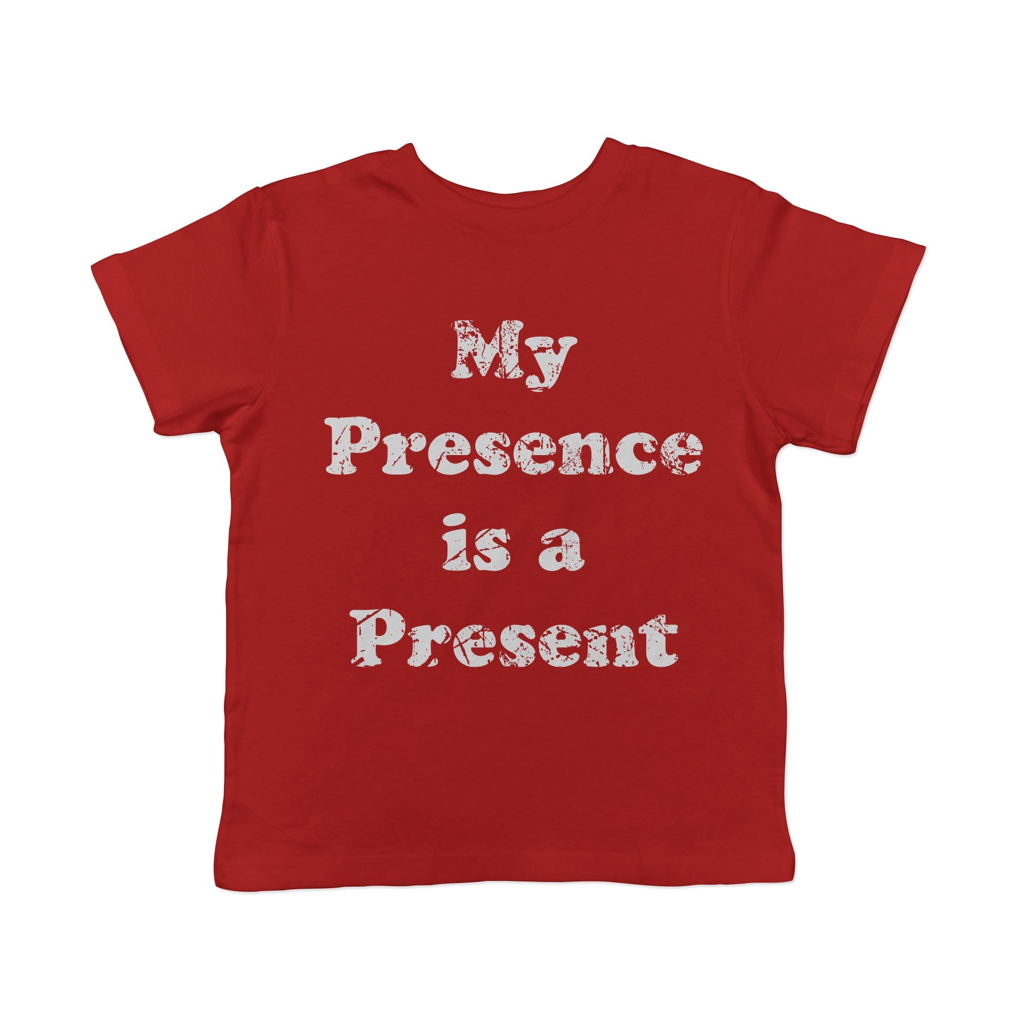 My Presence Is A Present Toddler T Shirt