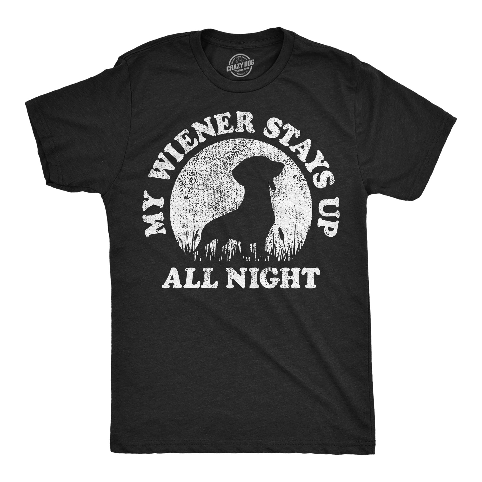 My Wiener Stays Up All Night Men's T Shirt