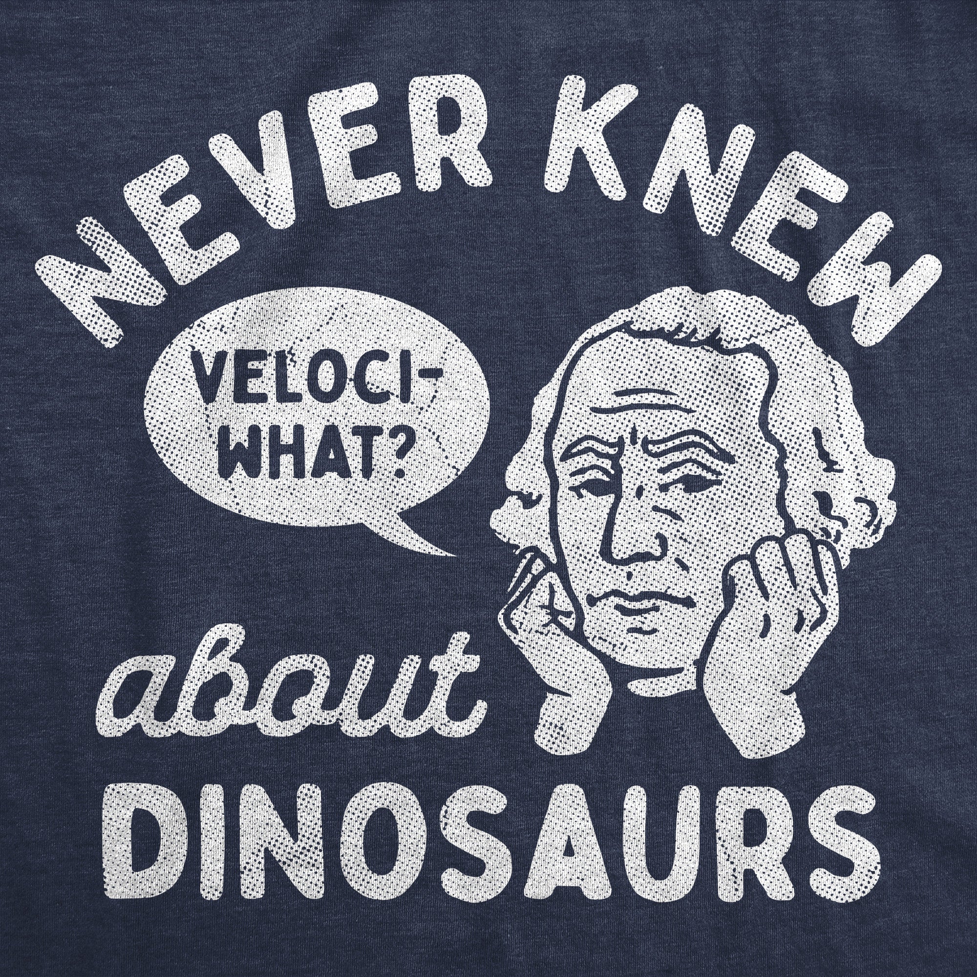 Never Knew About Dinosaurs Men's T Shirt