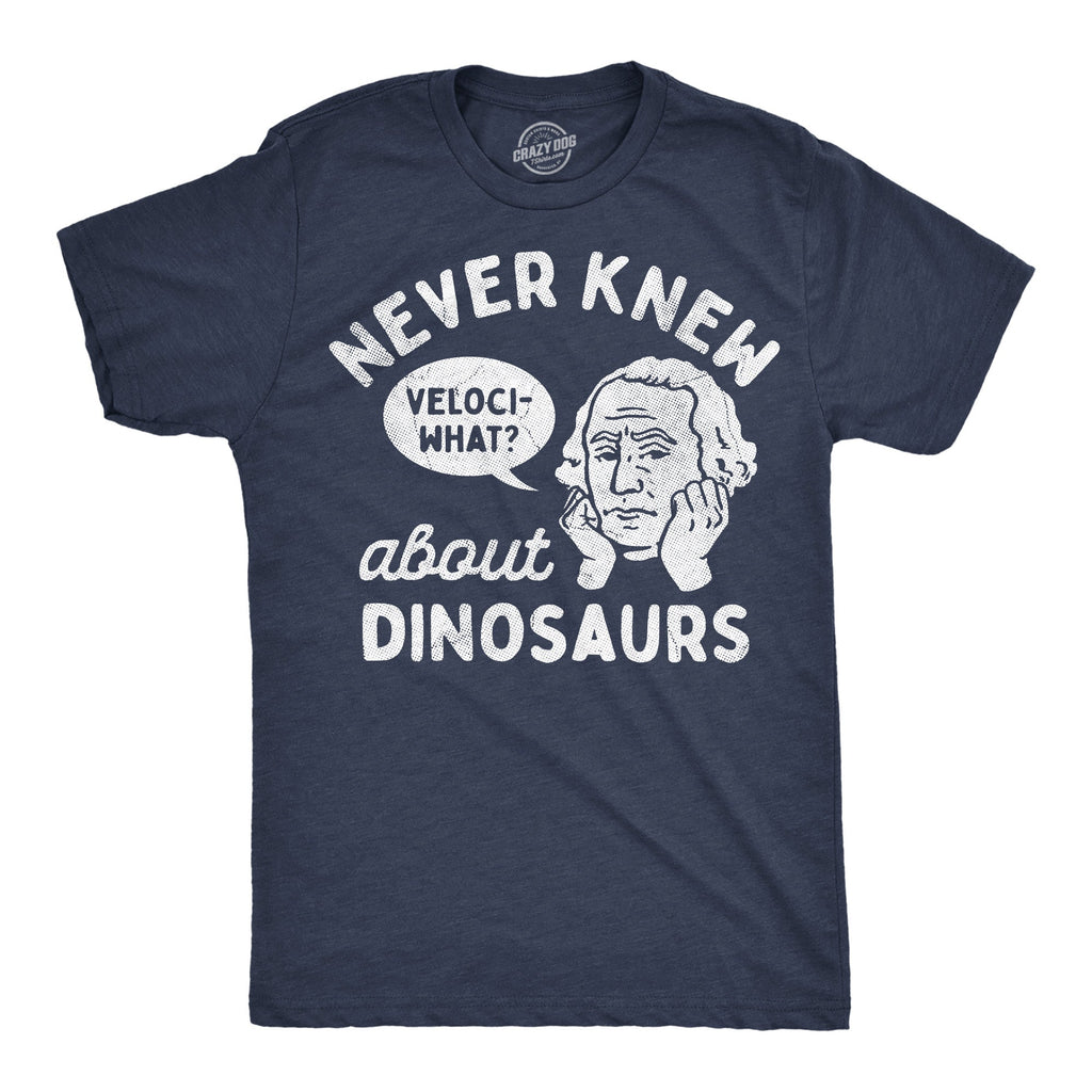 Never Knew About Dinosaurs Men's T Shirt