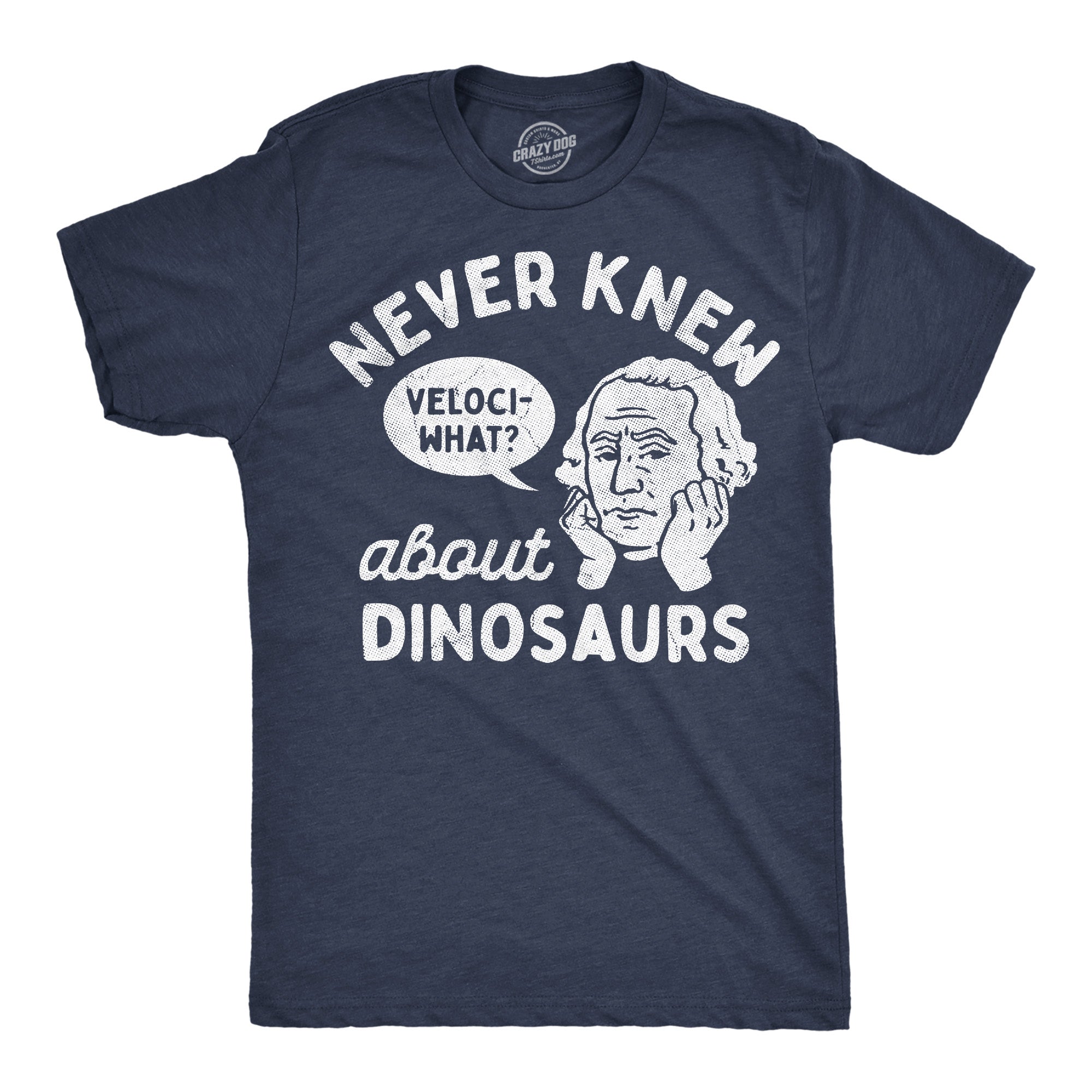 Never Knew About Dinosaurs Men's T Shirt