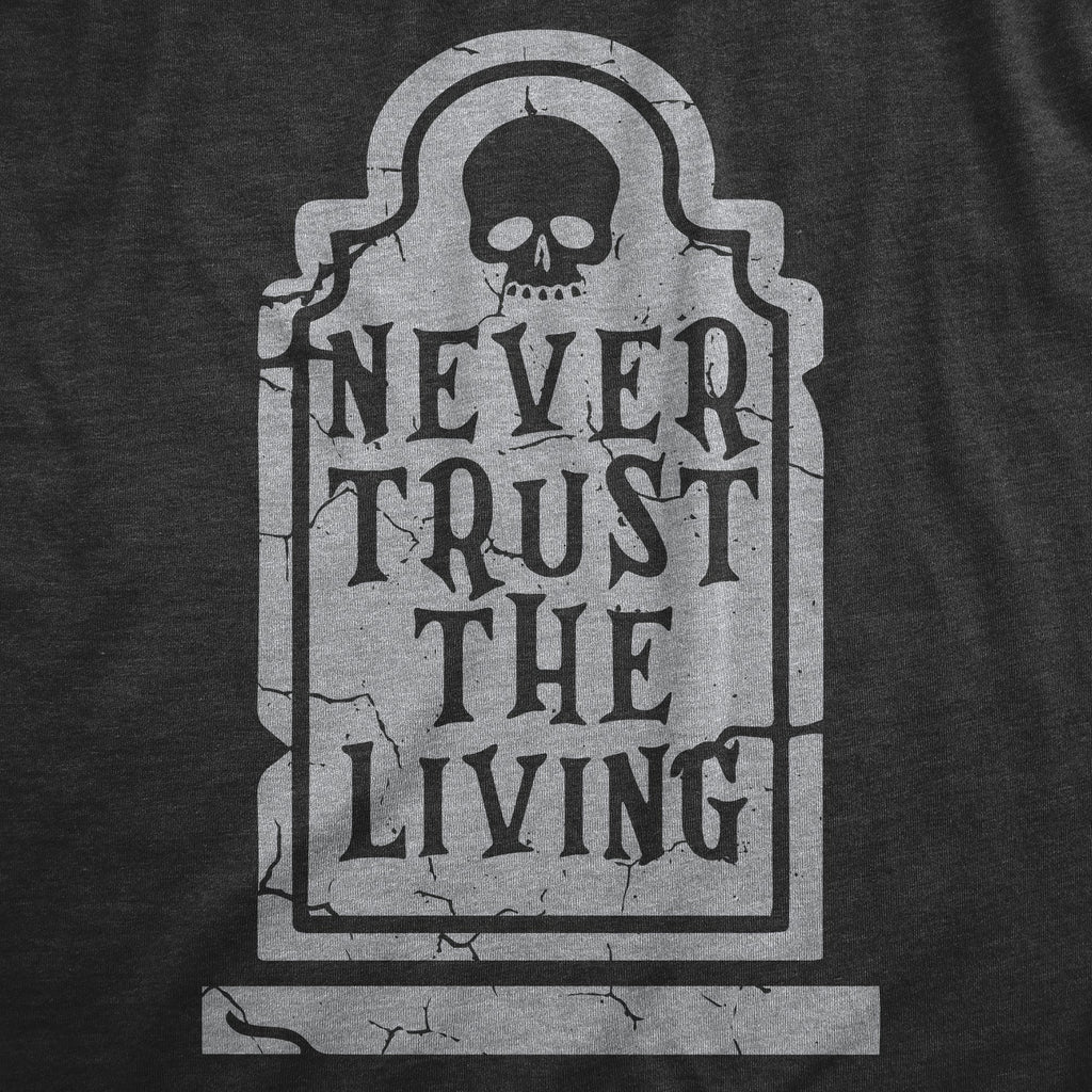 Never Trust The Living Toddler T Shirt