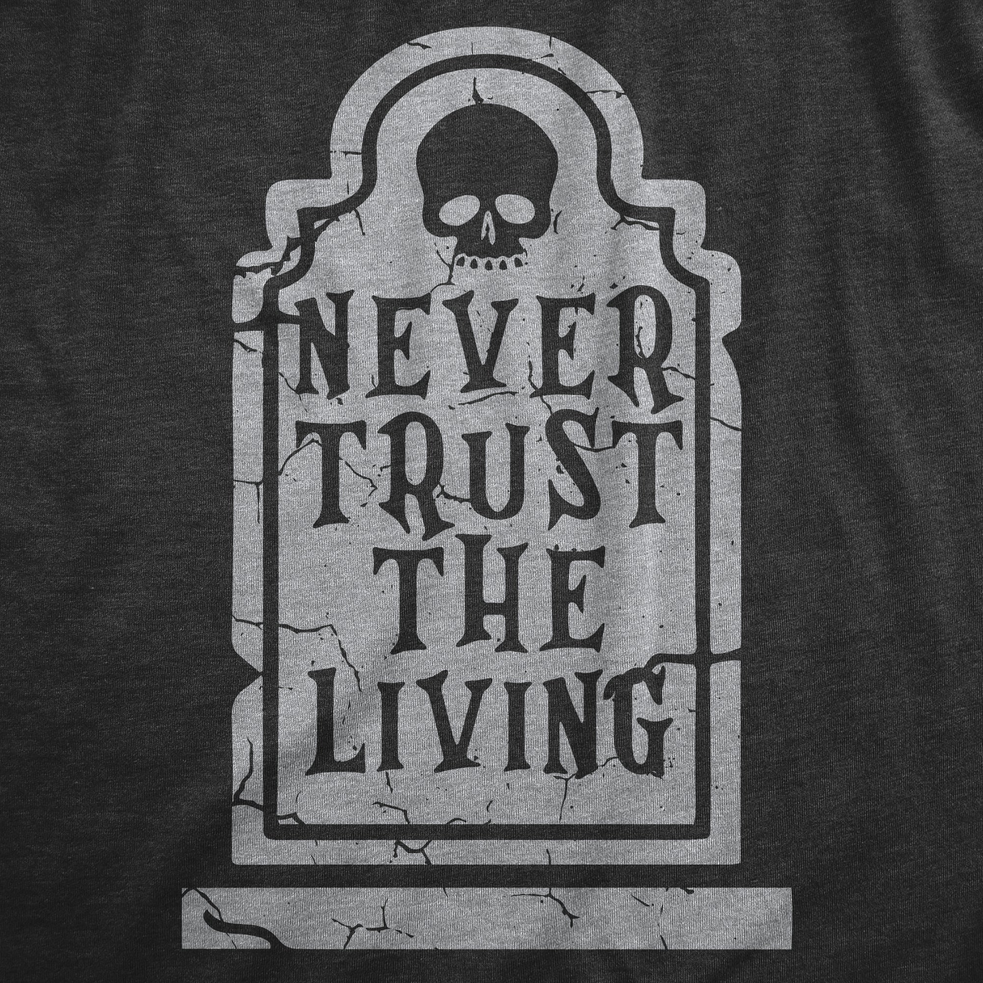 Never Trust The Living Toddler T Shirt