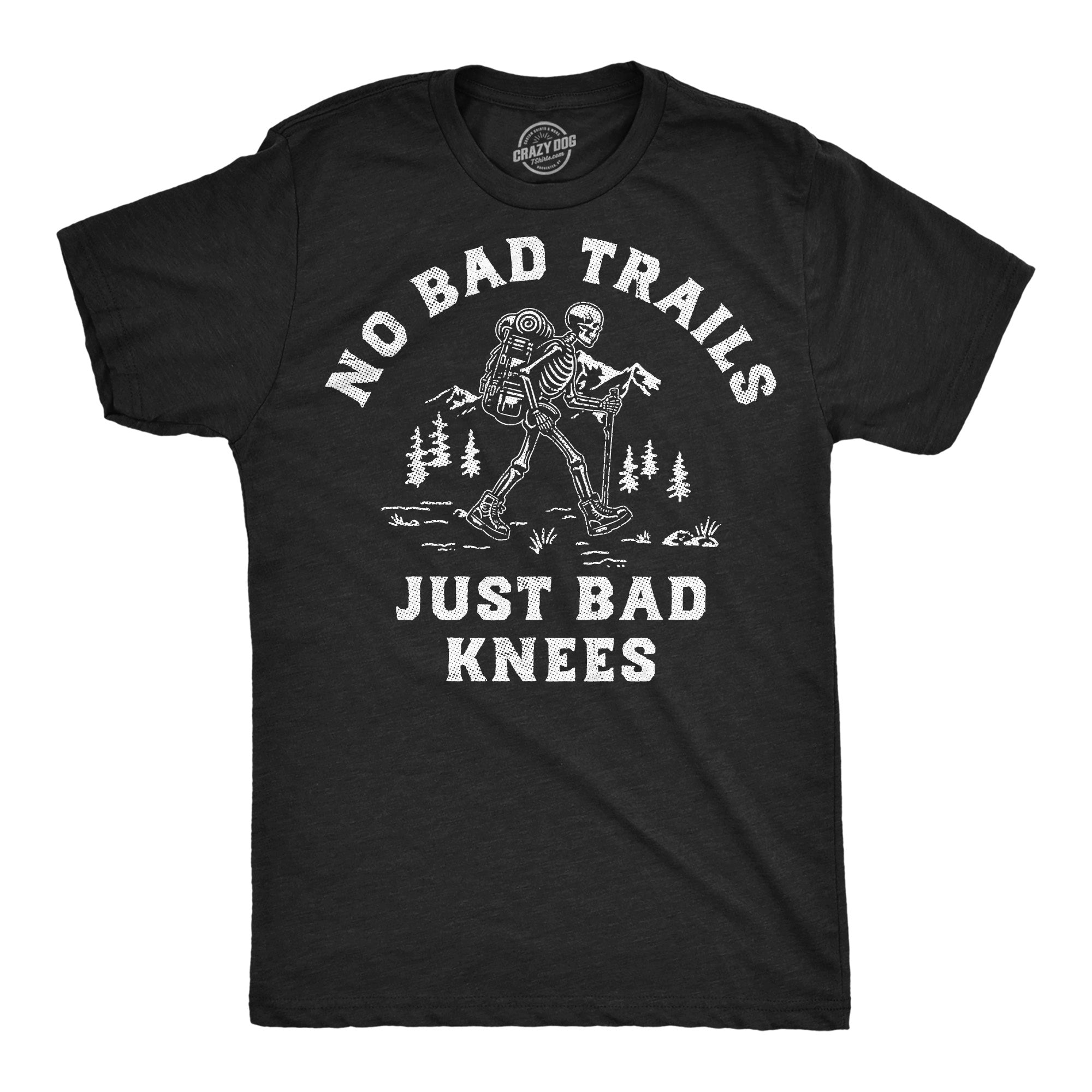 No Bad Trails Just Bad Knees Men's T Shirt