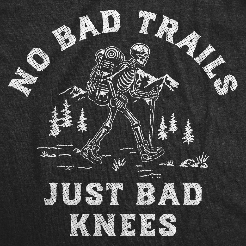 No Bad Trails Just Bad Knees Men's T Shirt