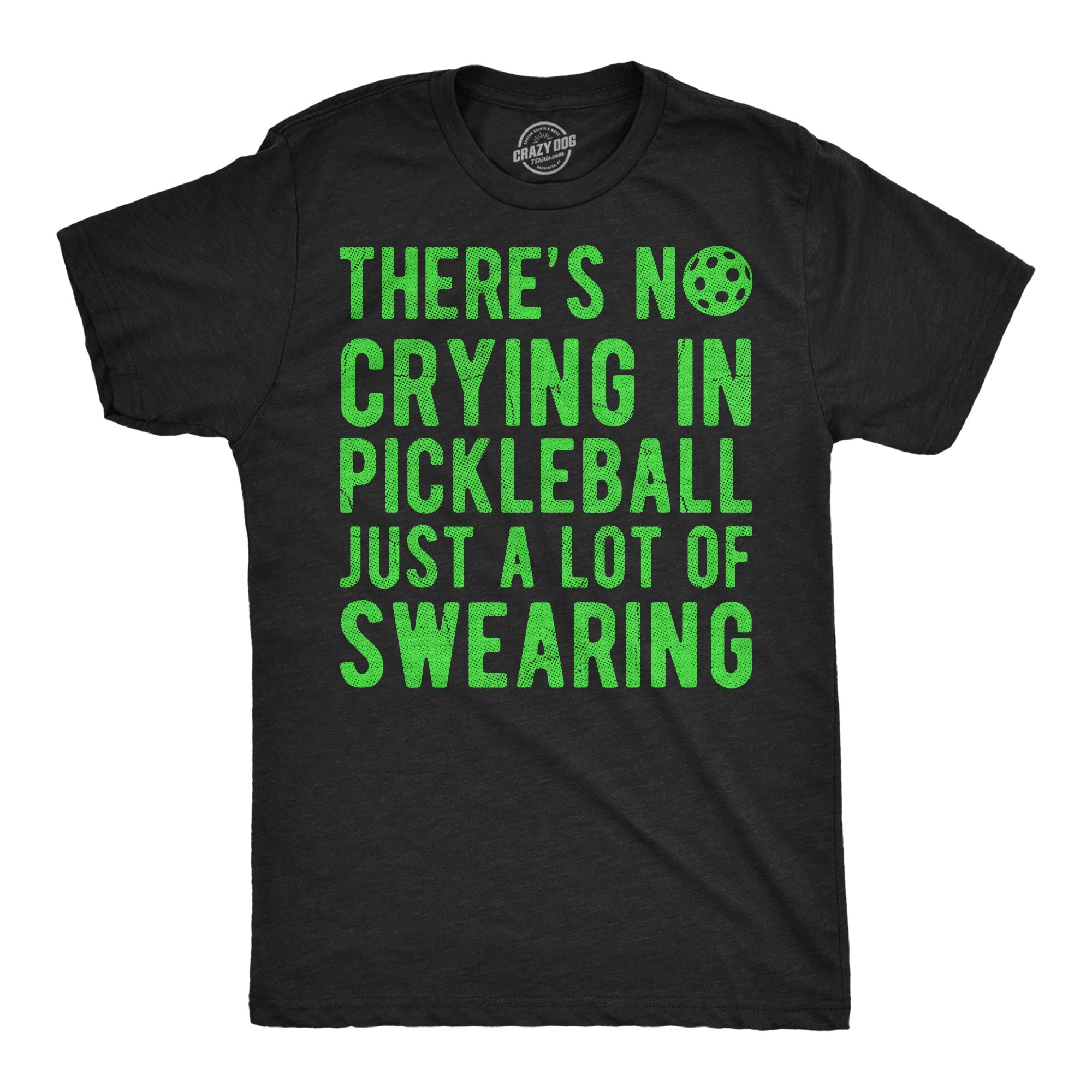 Theres No Crying In Pickleball Just A Lot Of Swearing Men's T Shirt