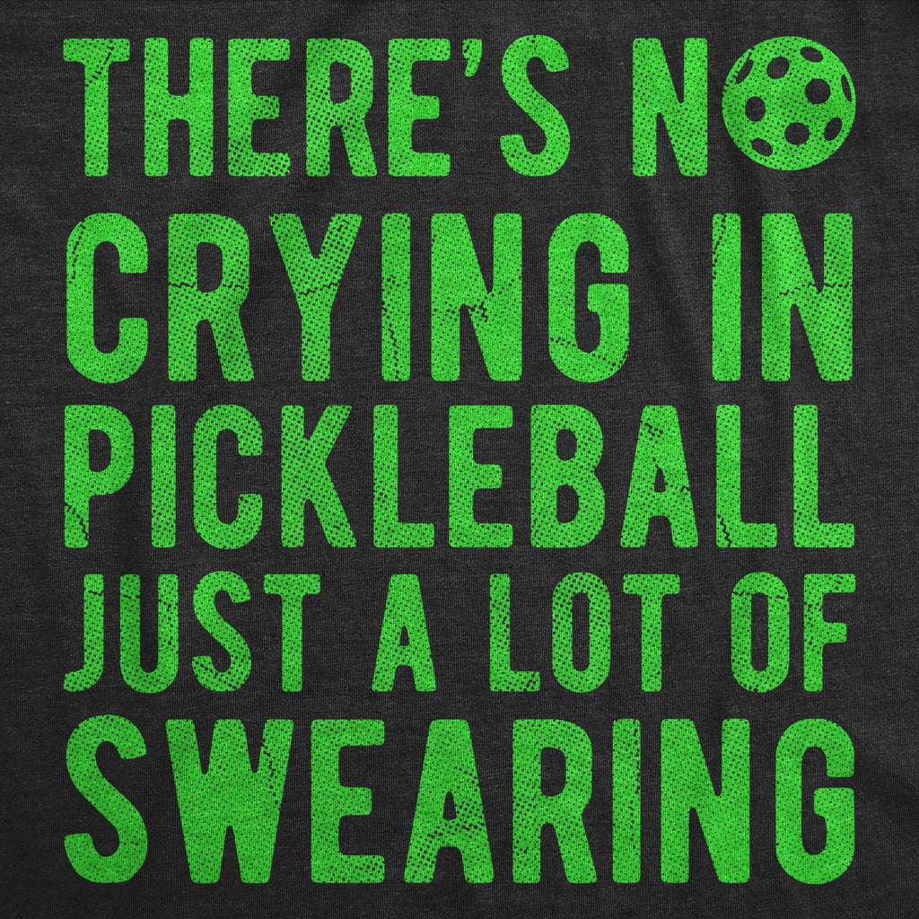 Theres No Crying In Pickleball Just A Lot Of Swearing Men's T Shirt