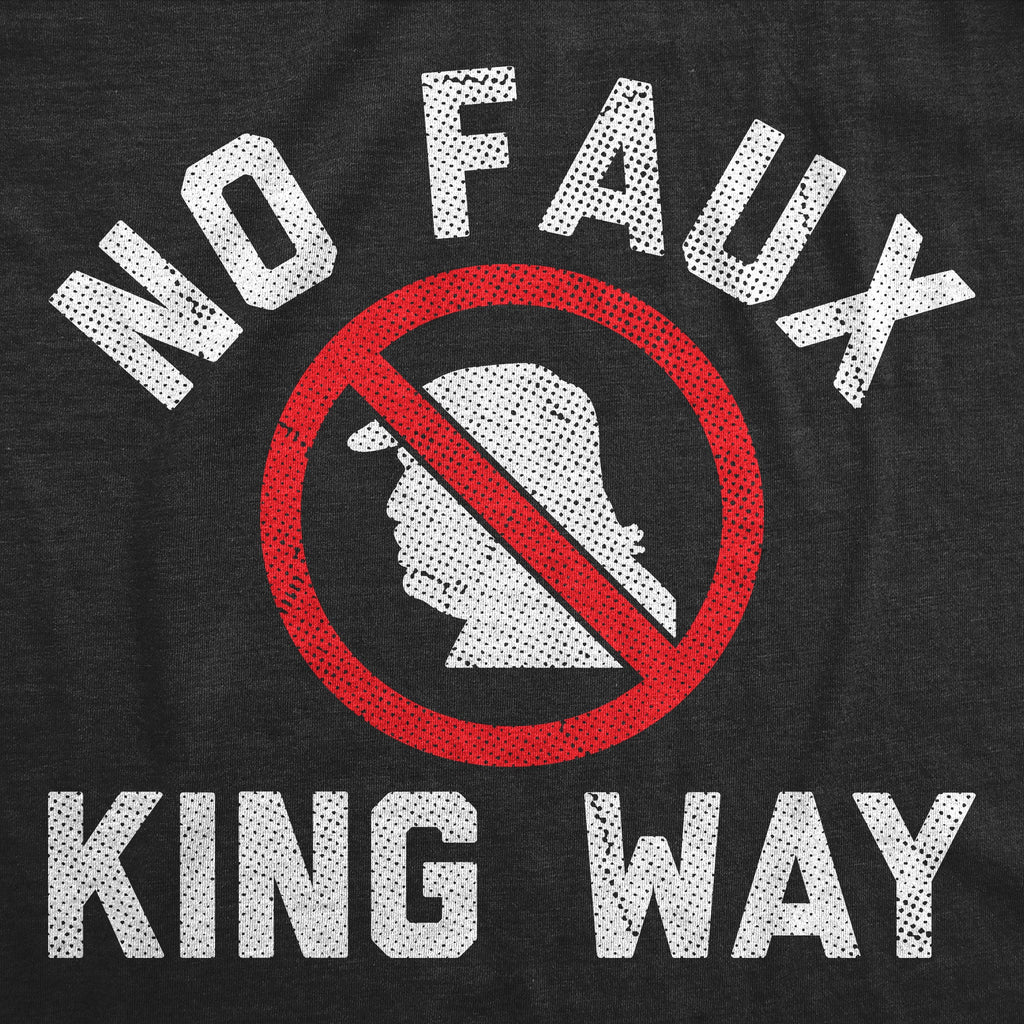 No Faux King Way Men's T Shirt