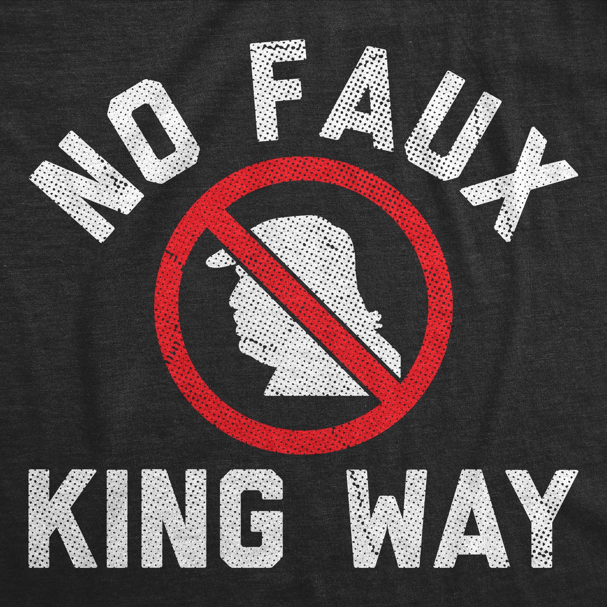 No Faux King Way Men's T Shirt