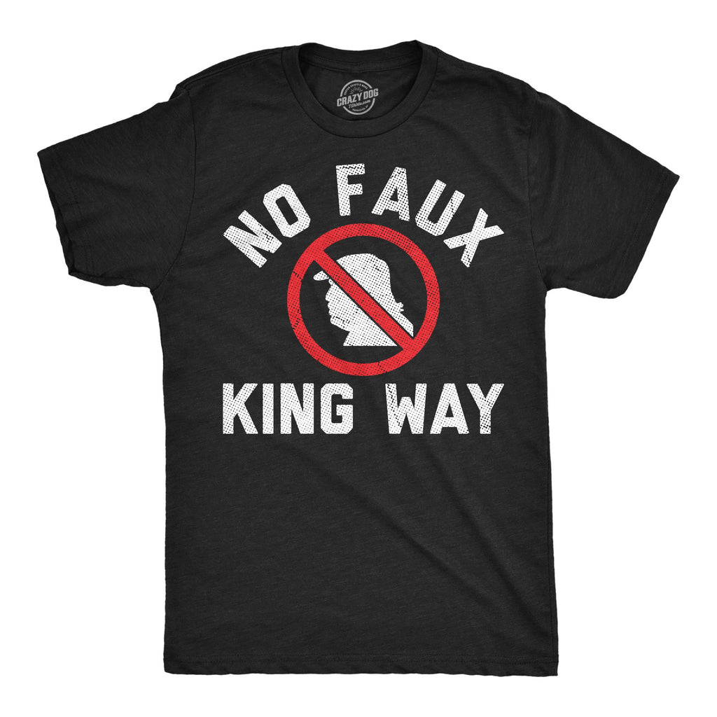 No Faux King Way Men's T Shirt