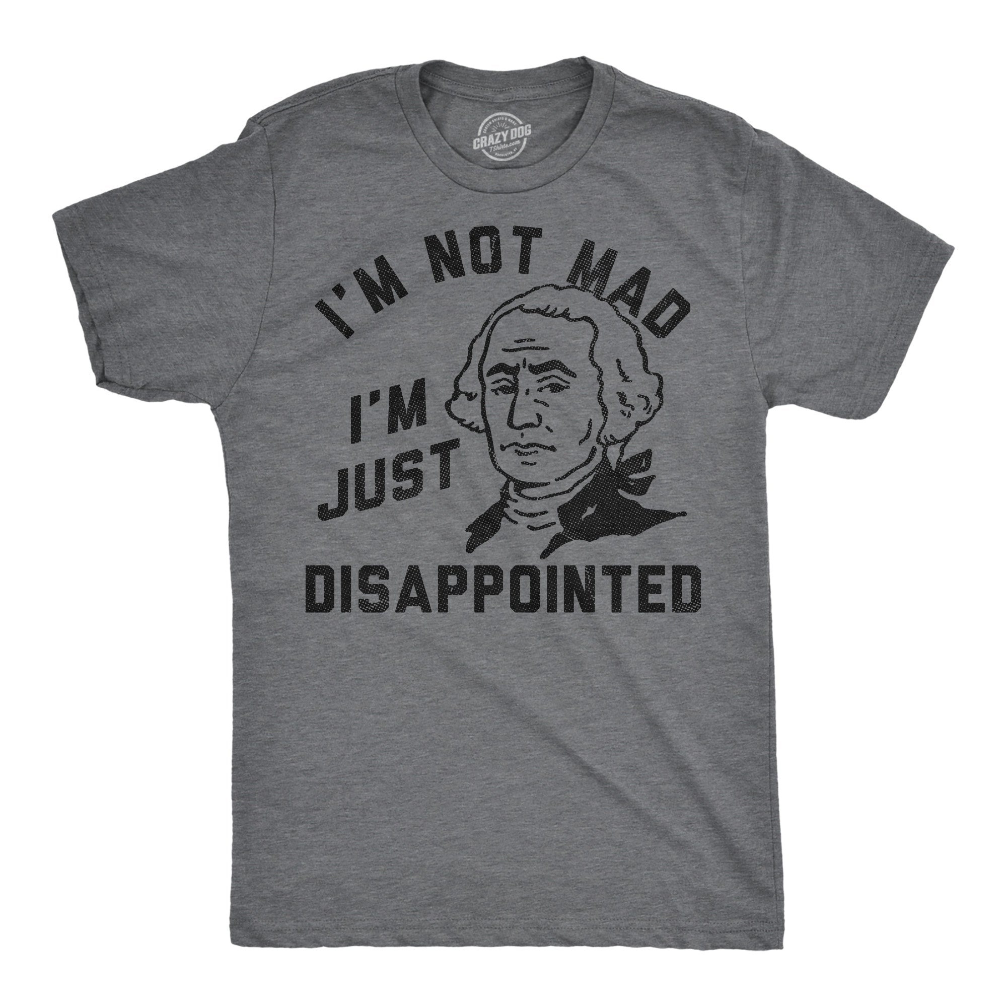 Im Not Mad Im Just Disappointed George Washington Men's T Shirt