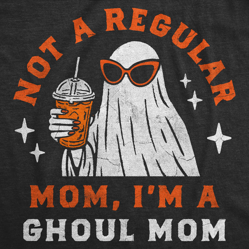 Not A Regular Mom Im A Ghoul Mom Women's T Shirt