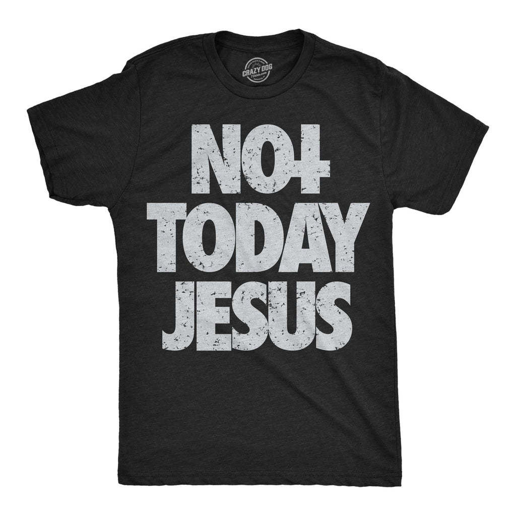 Not Today Jesus Men's T Shirt