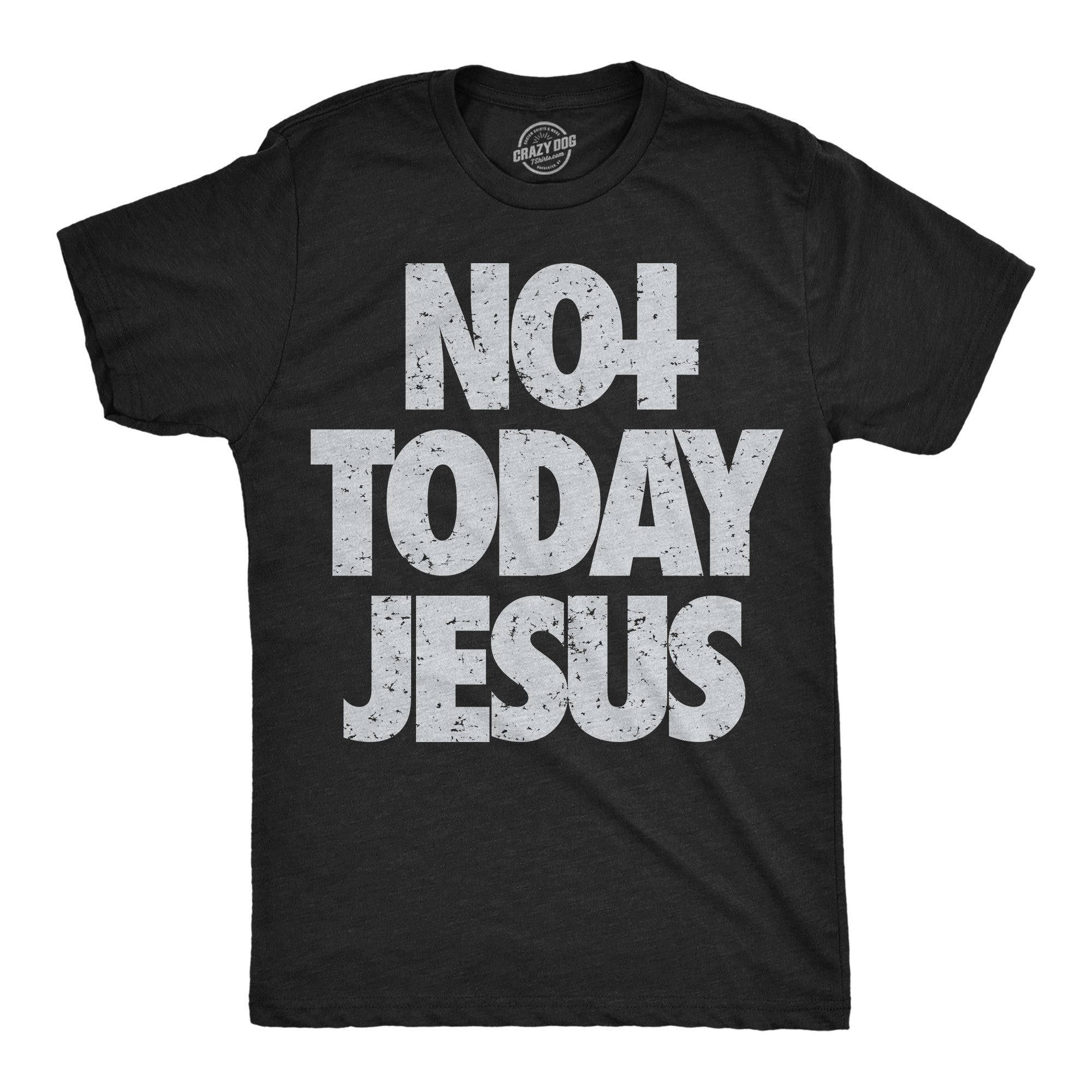 Not Today Jesus Men's T Shirt