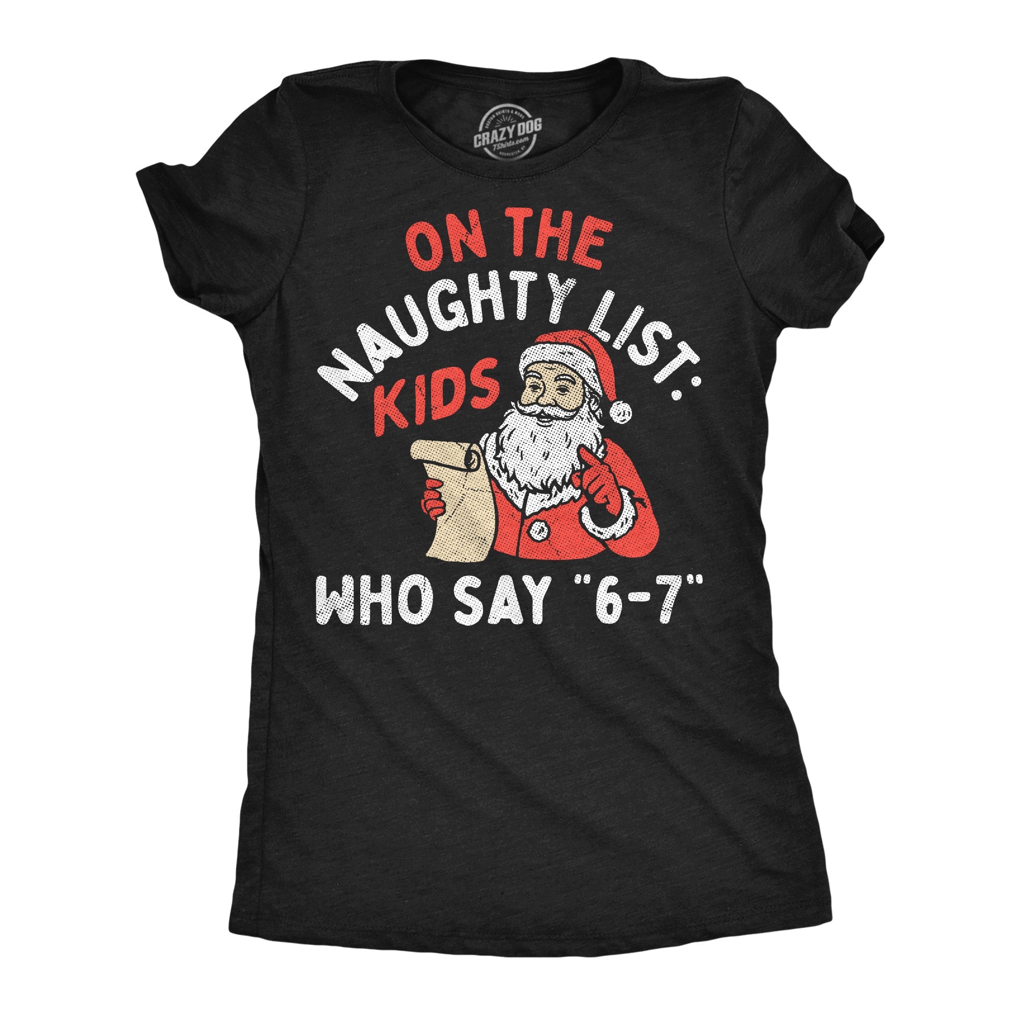 On The Naughty List Kids You Say 6 7 Women's T Shirt