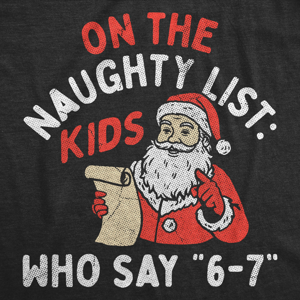 On The Naughty List Kids You Say 6 7 Women's T Shirt