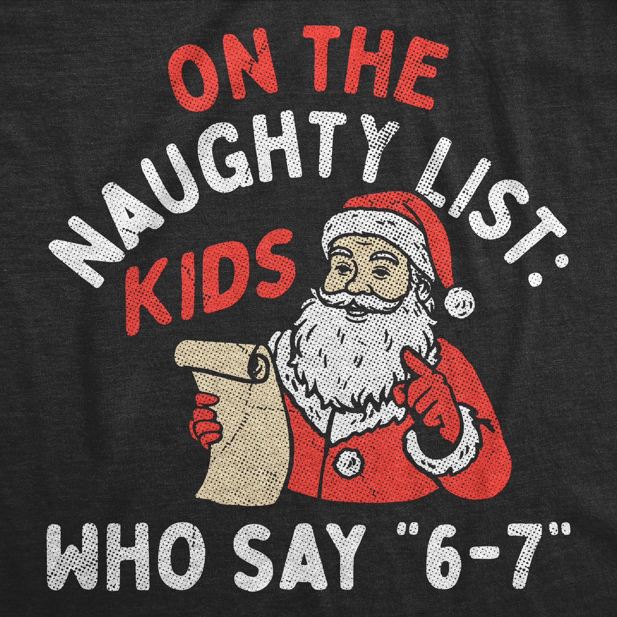 On The Naughty List Kids You Say 6 7 Women's T Shirt