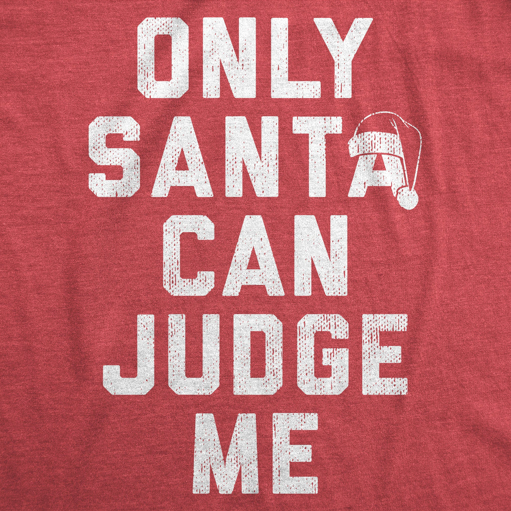 Only Santa Can Judge Me Toddler T Shirt