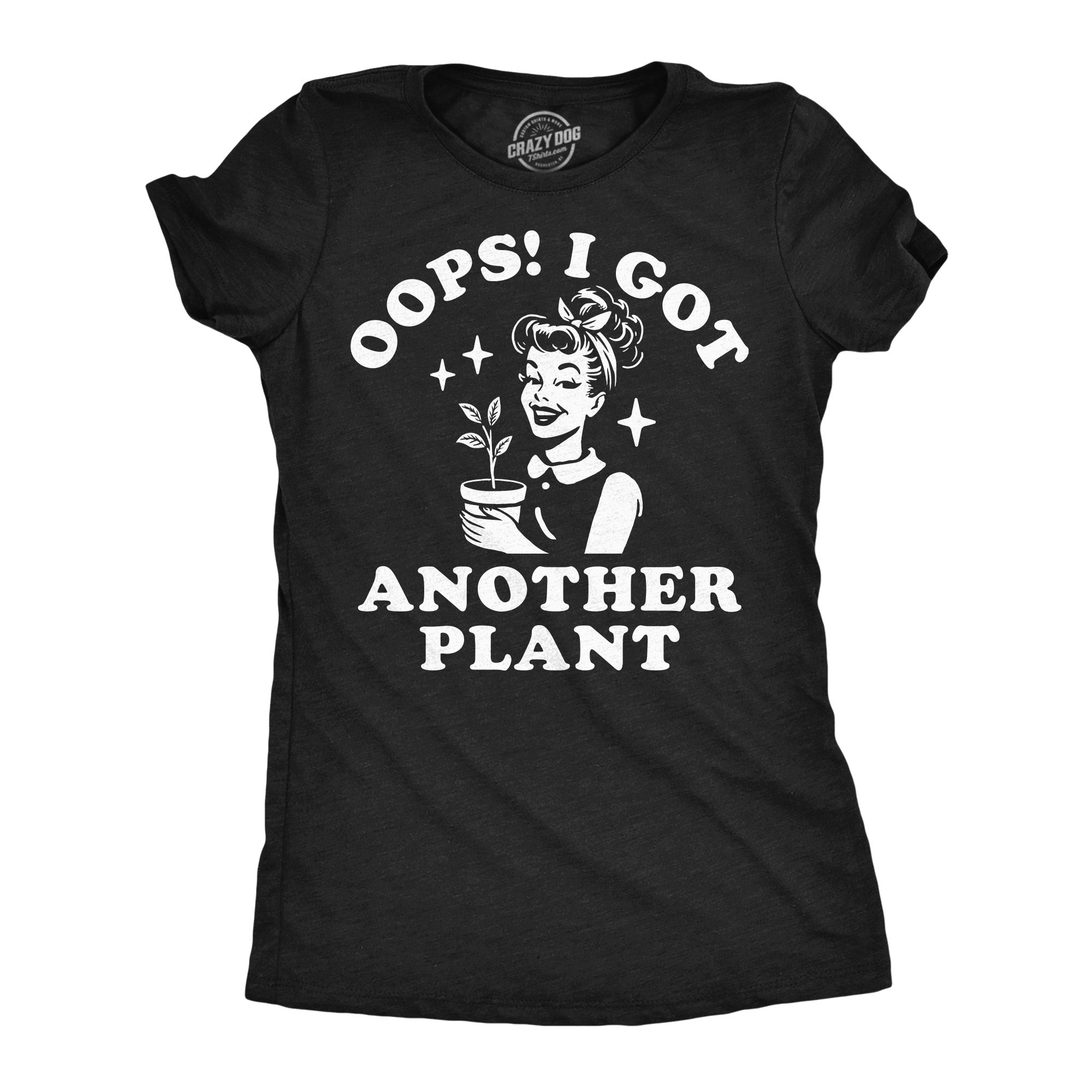 Oops I Got Another Plant Women's T Shirt