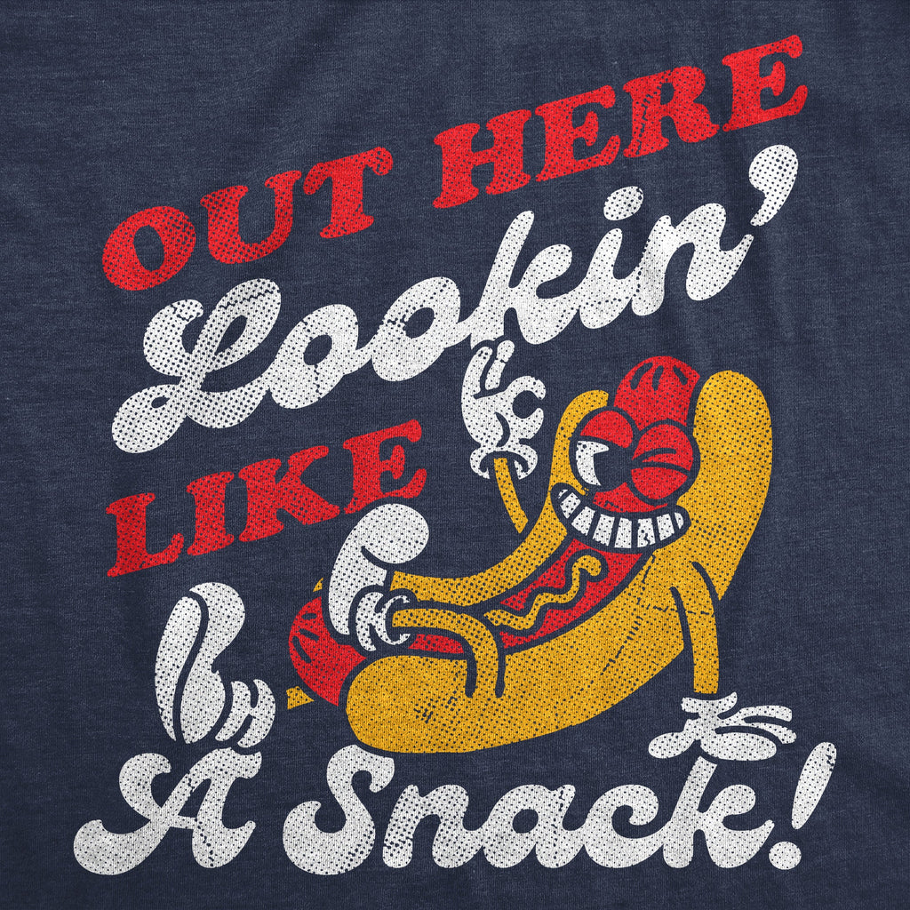 Out Here Lookin Like A Snack Hotdog Women's T Shirt