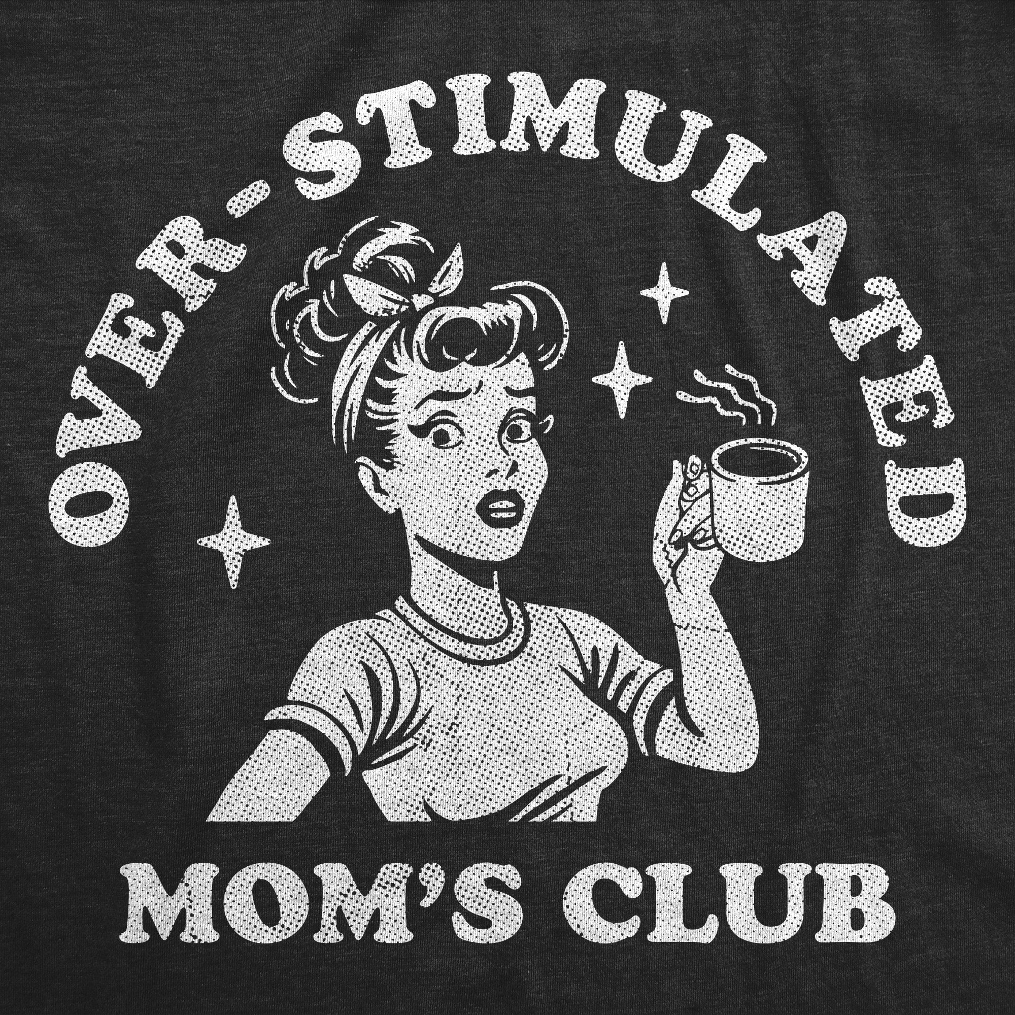 Overstimulated Moms Club Women's T Shirt
