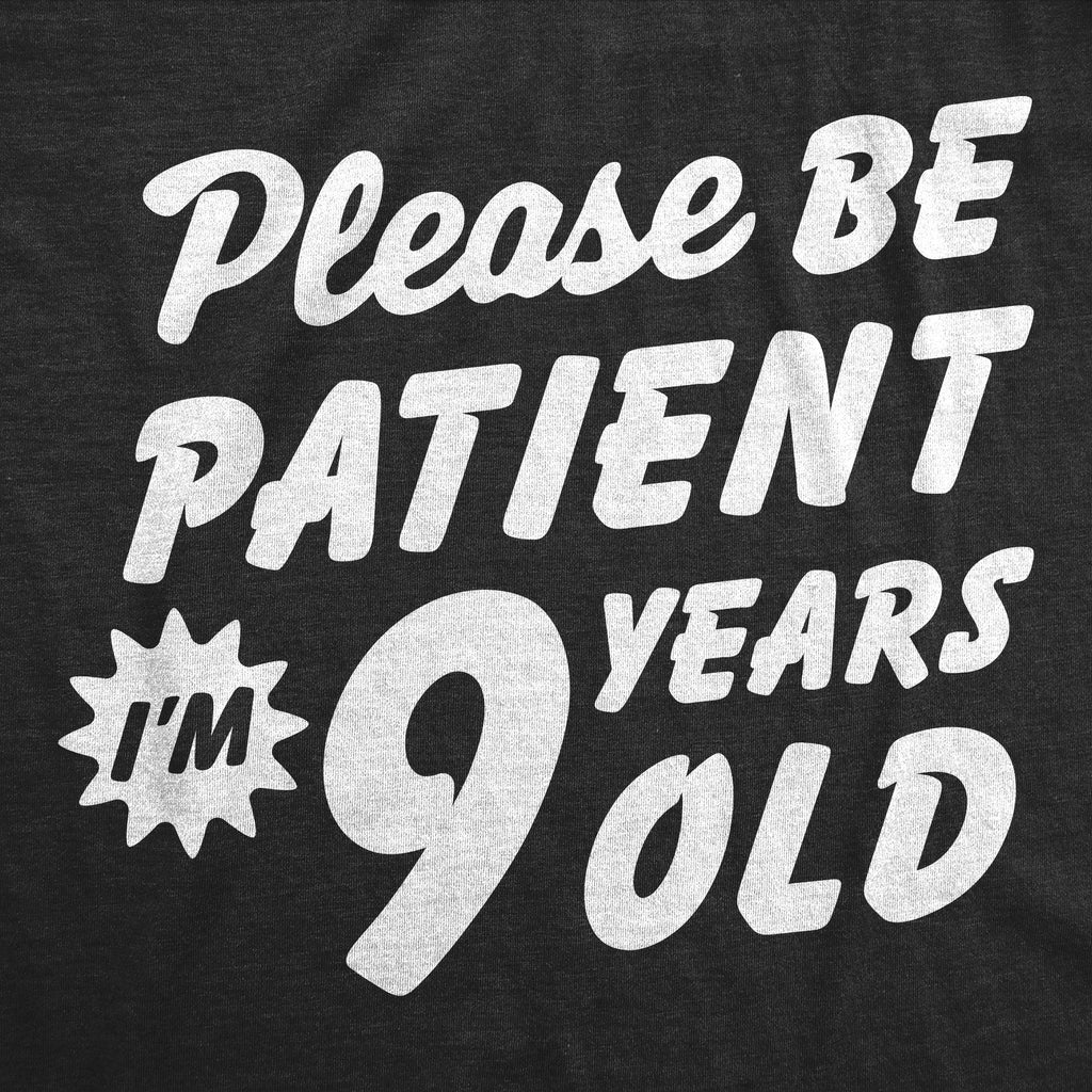 Please Be Patient Im 9 Years Old Youth T Shirt