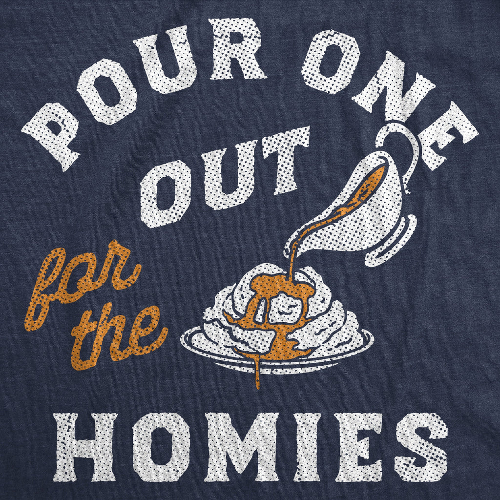 Pour One Out For The Homies Men's T Shirt