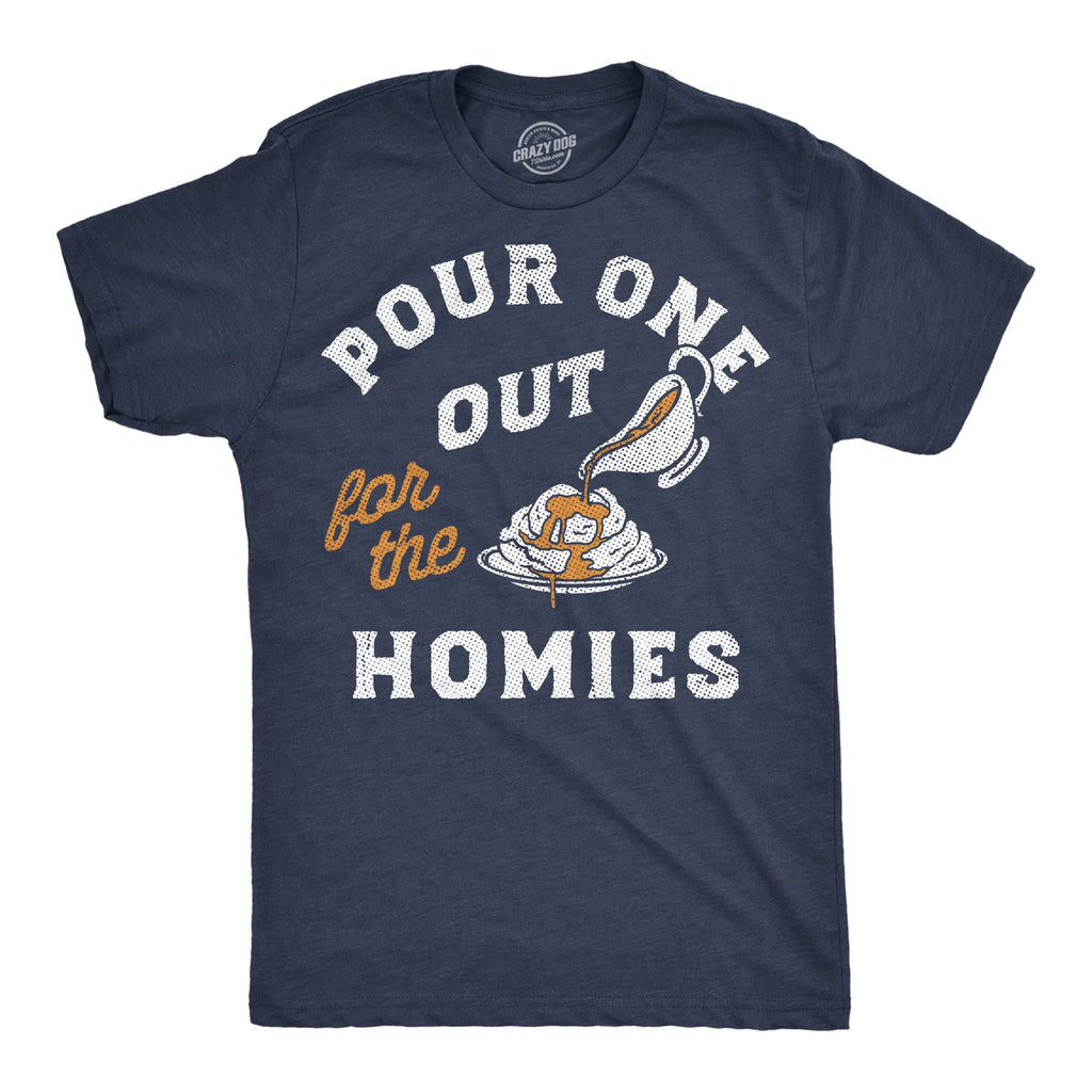 Pour One Out For The Homies Men's T Shirt