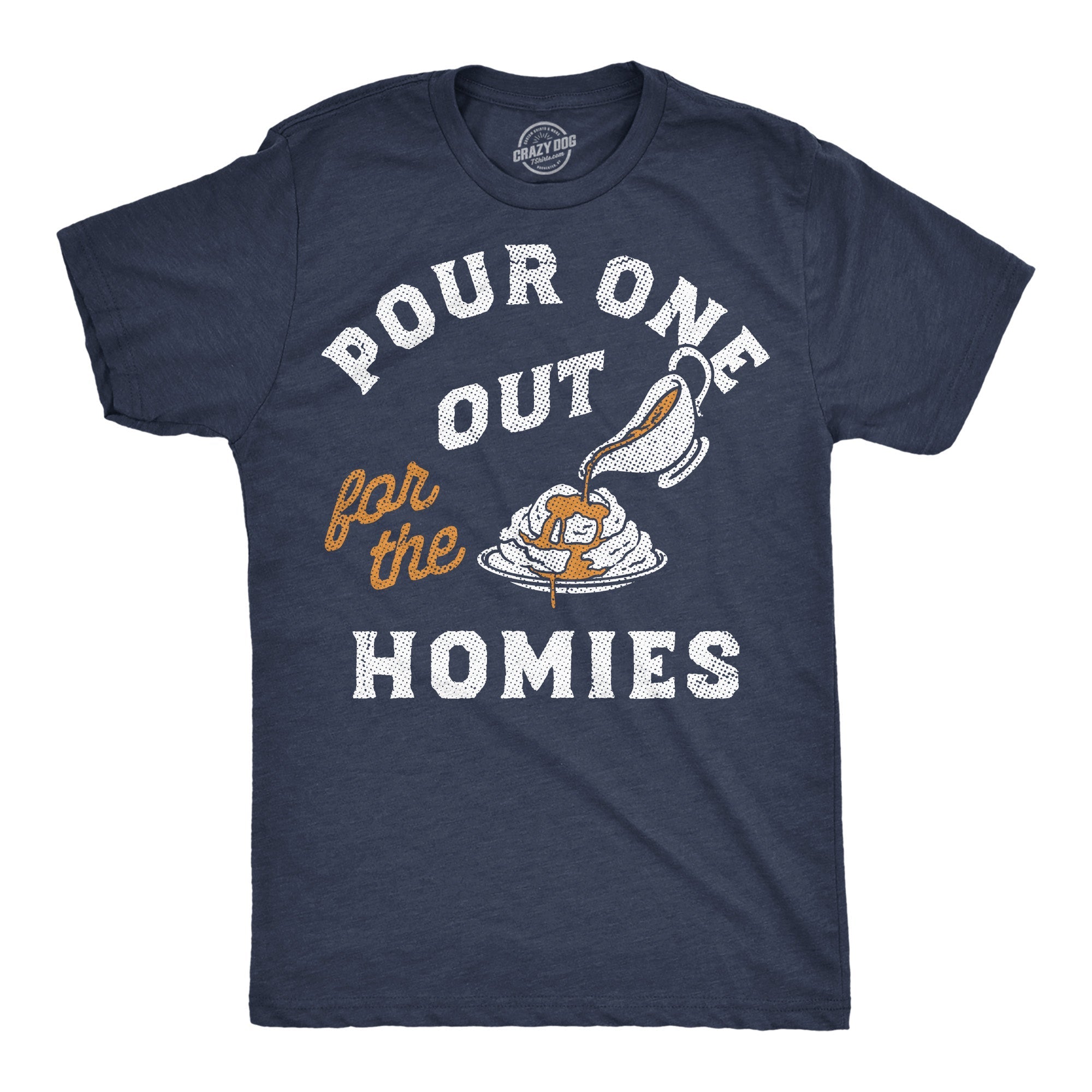Pour One Out For The Homies Men's T Shirt