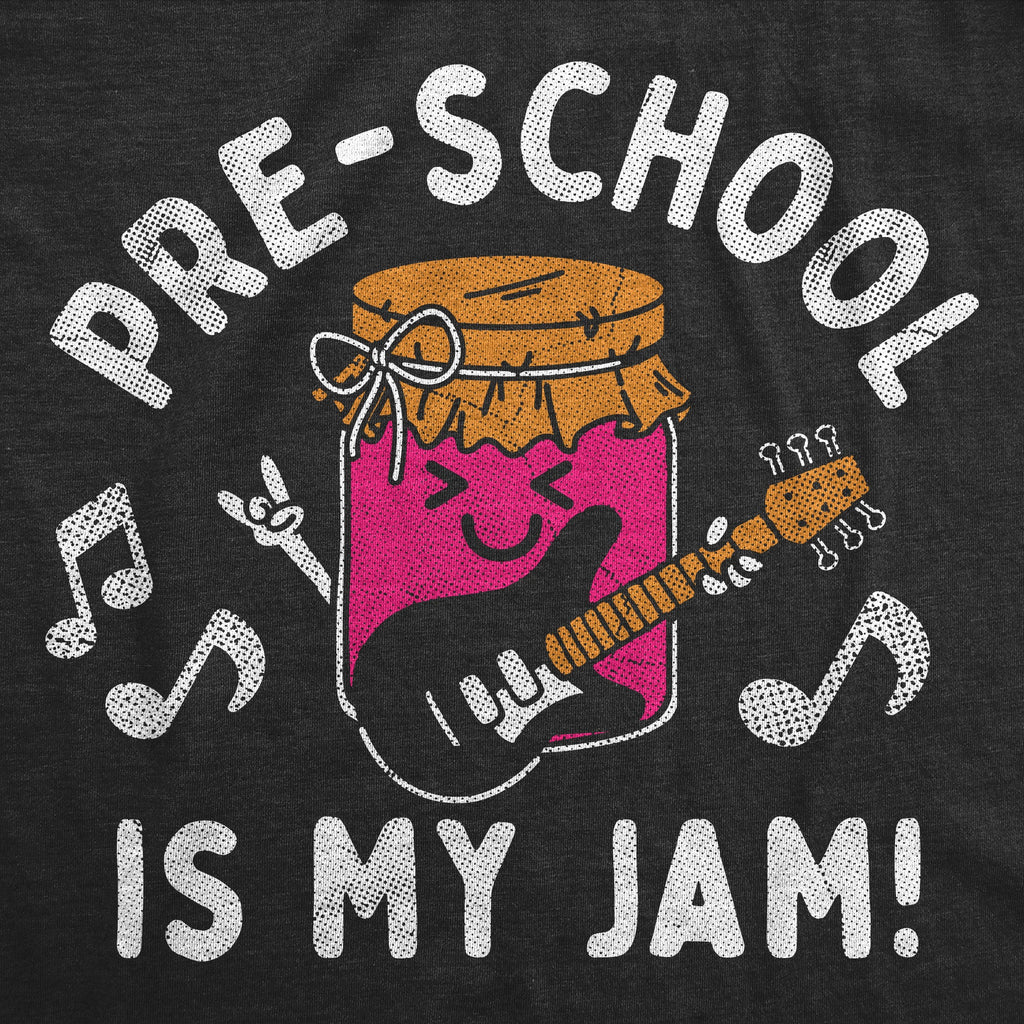 Pre School Is My Jam Toddler T Shirt