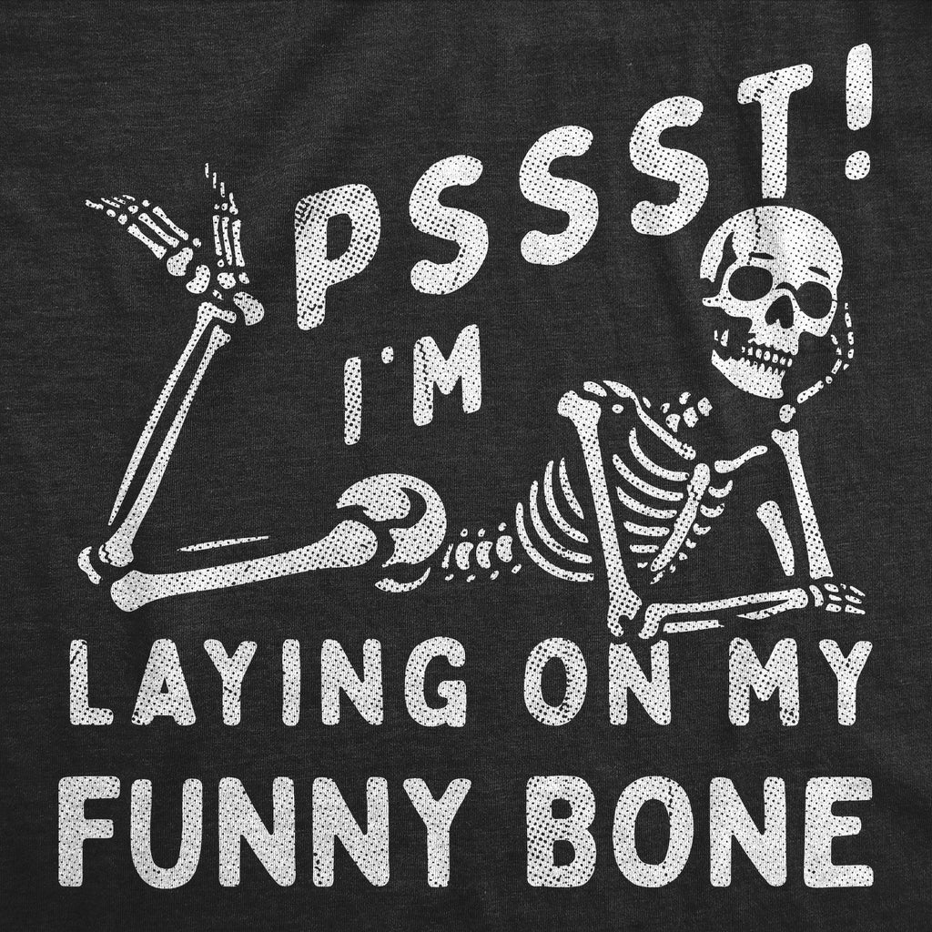 Pssst Im Laying On My Funny Bone Men's T Shirt
