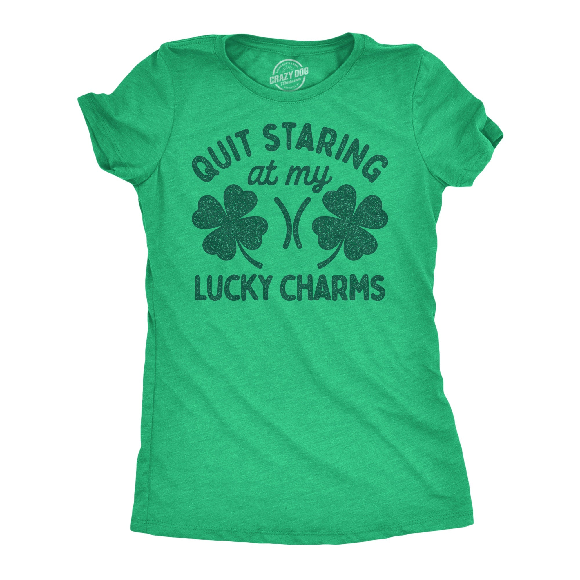 Quit Staring At My Lucky Charms Women's T Shirt