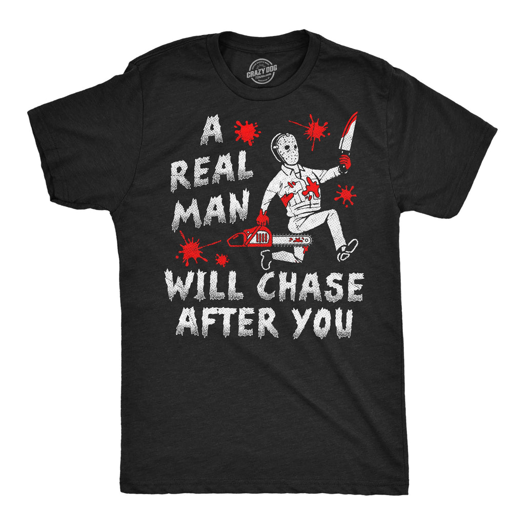 A Real Man Will Chase After You Men's T Shirt