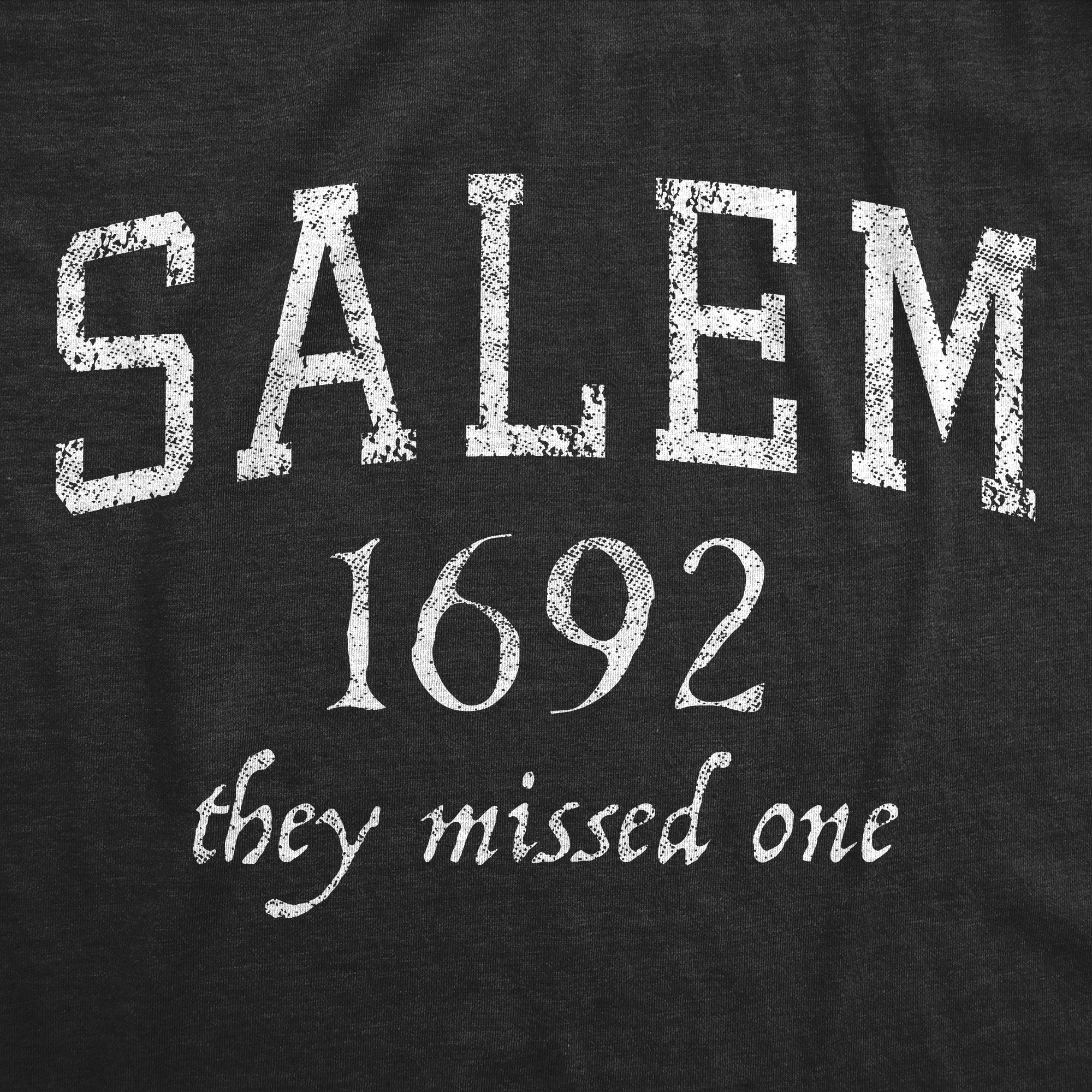 Salem 1692 They Missed One Toddler T Shirt