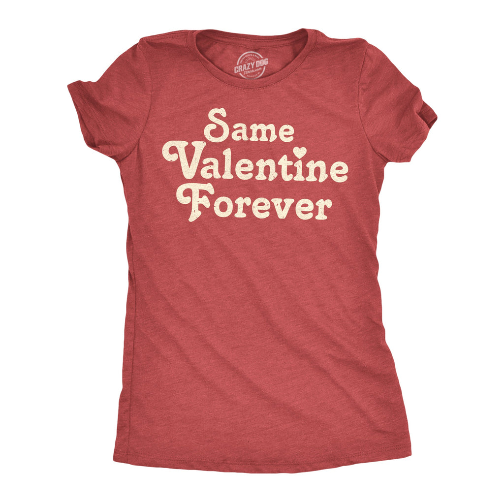 Same Valentine Forver Women's T Shirt
