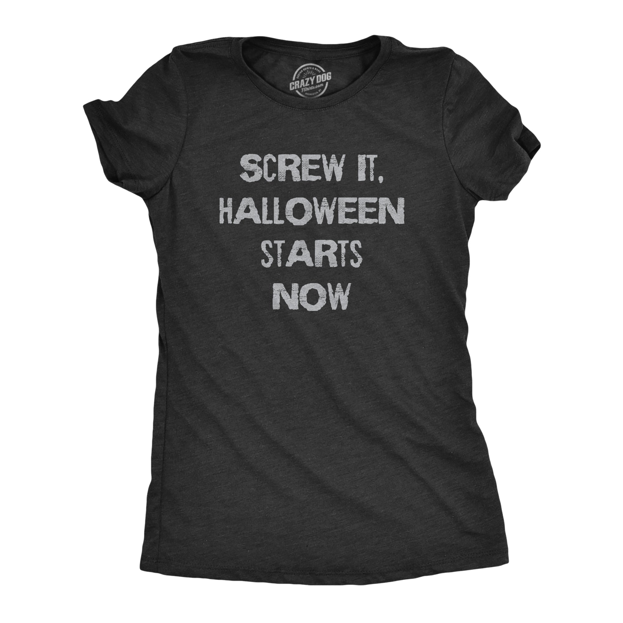 Screw It Halloween Starts Now Women's T Shirt